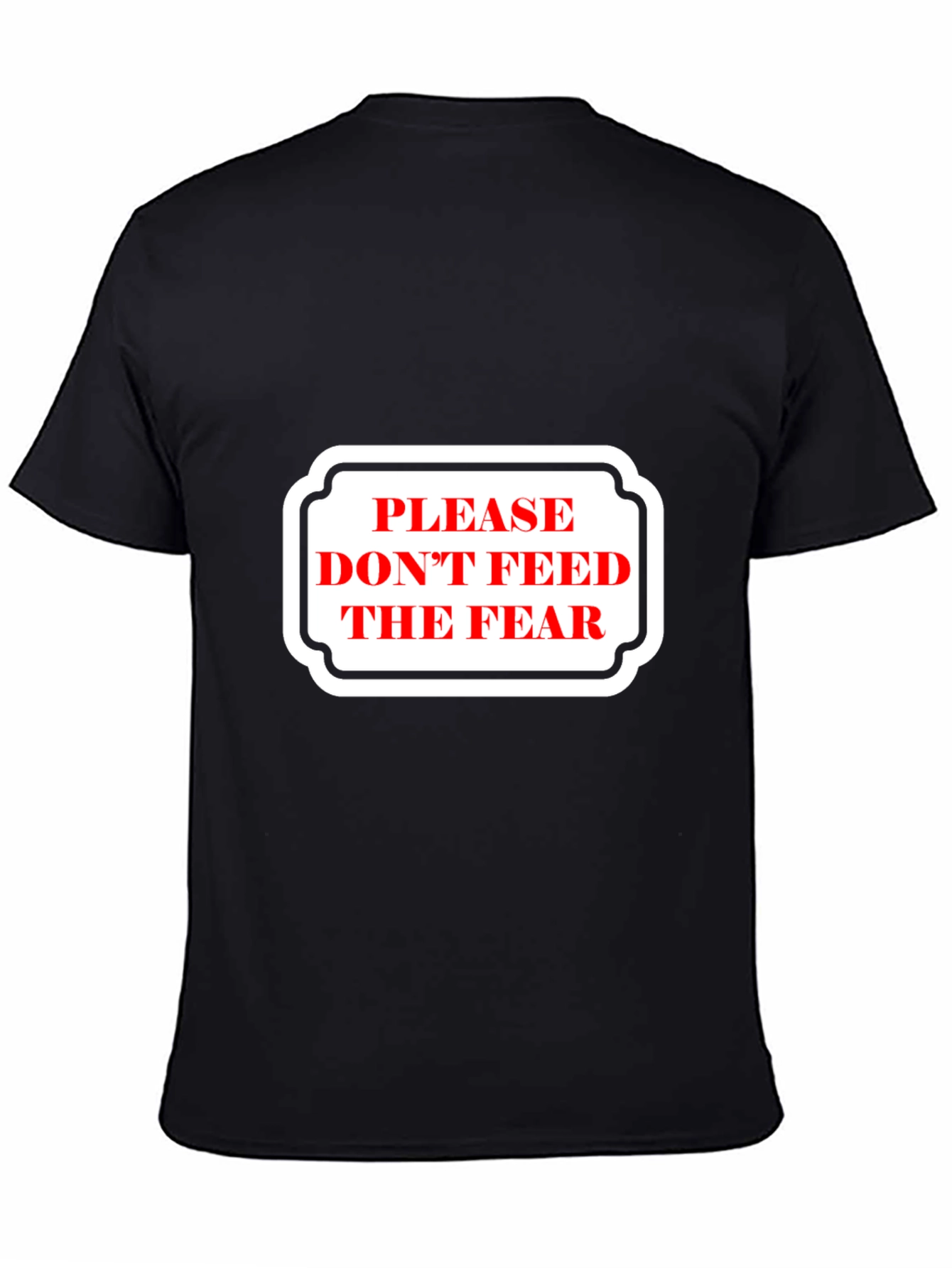 Please Dont Feed the Fear Graphic Tee - Black