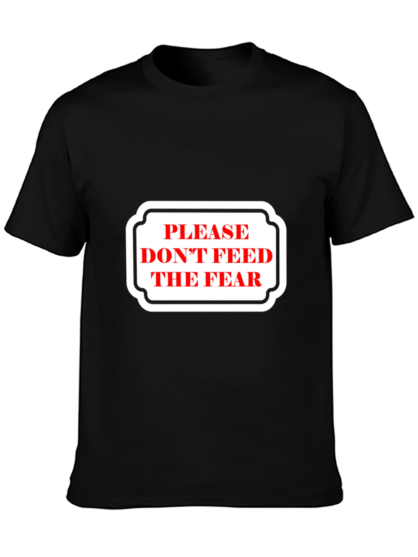 Please Dont Feed the Fear Graphic Tee - Black