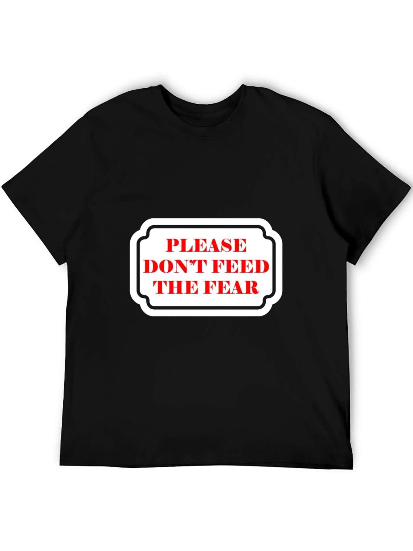 Please Dont Feed the Fear Graphic Tee - Black
