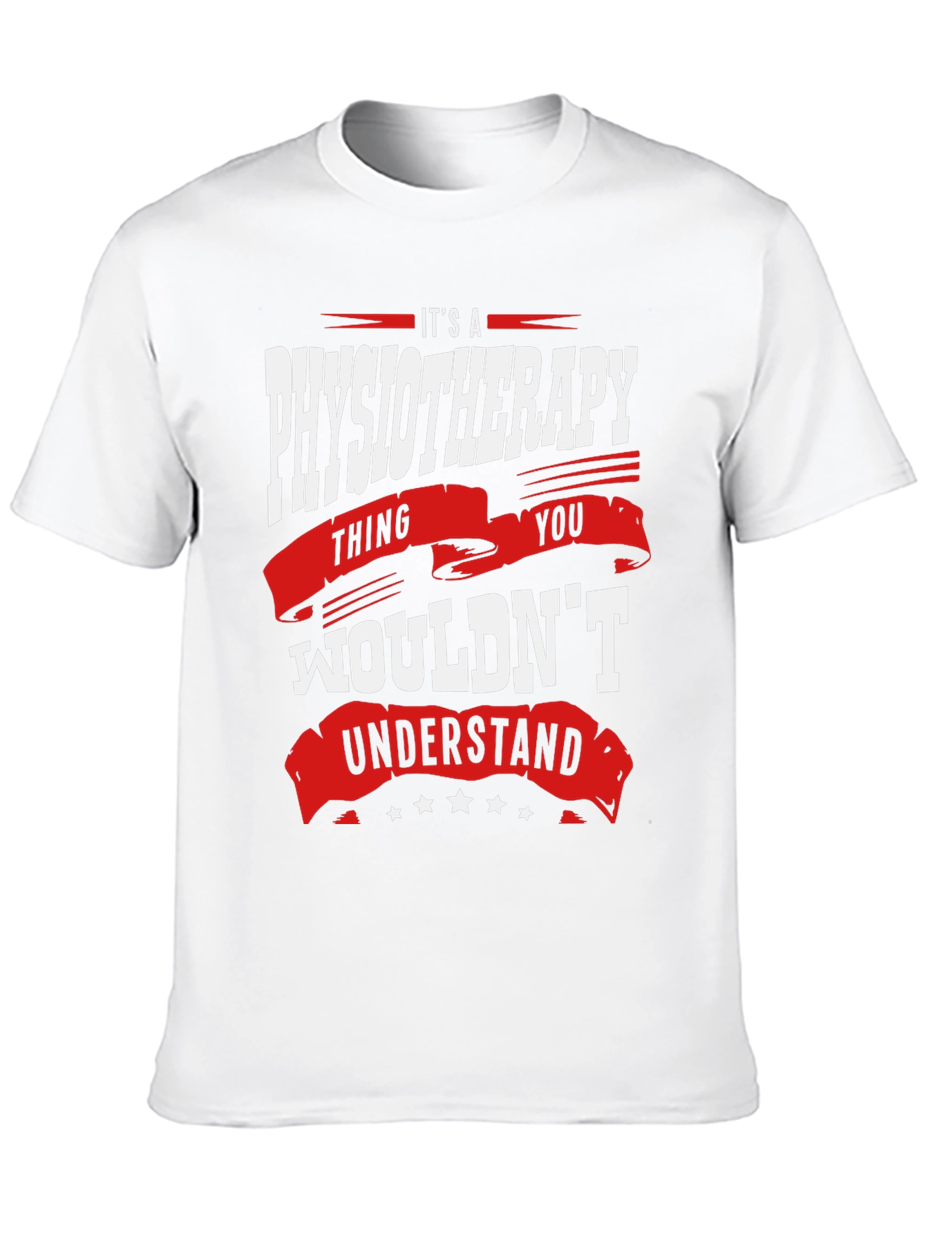 Physiotherapy Thing T-Shirt - You Wouldnt Understand
