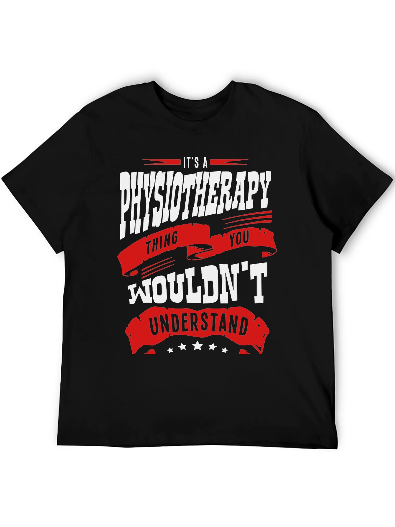 Physiotherapy Thing T-Shirt - You Wouldnt Understand