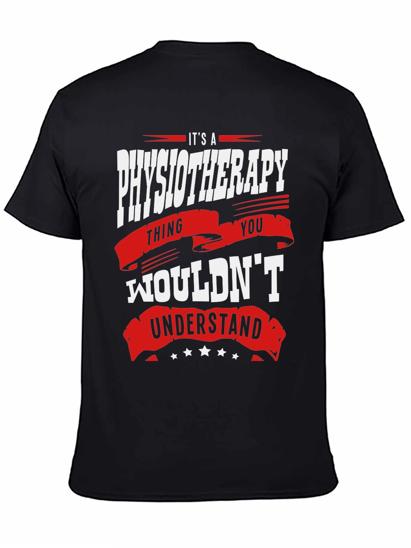Physiotherapy Thing T-Shirt - You Wouldnt Understand