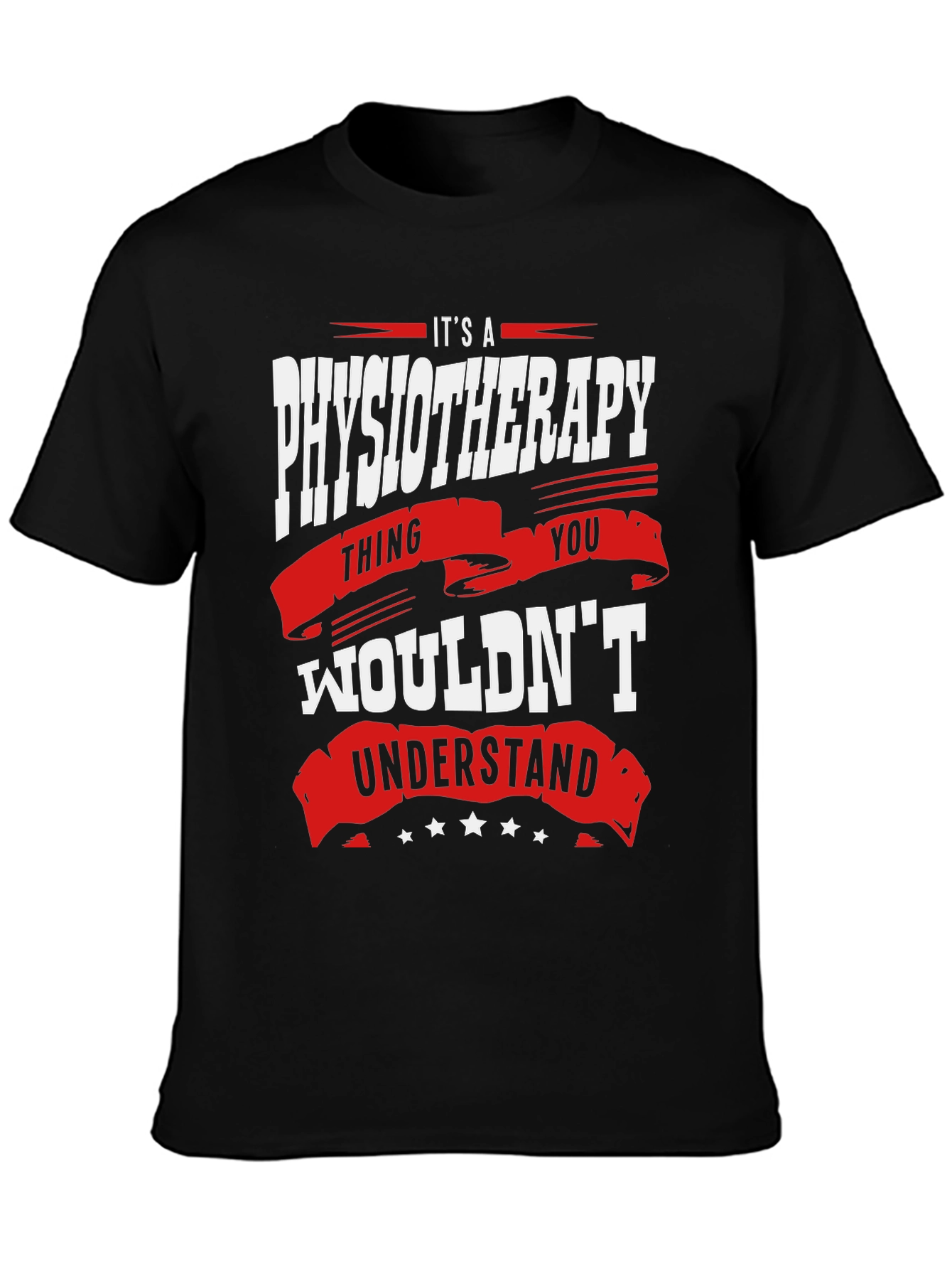 Physiotherapy Thing T-Shirt - You Wouldnt Understand