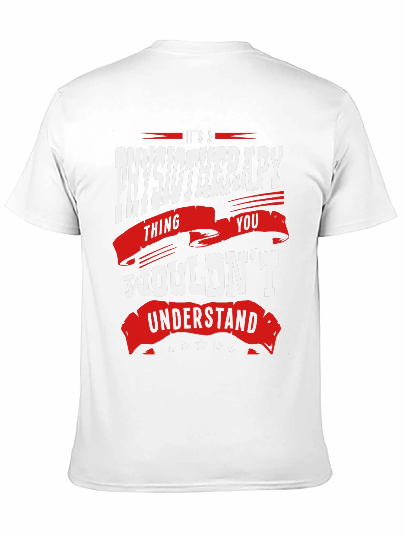 Physiotherapy Thing T-Shirt - You Wouldnt Understand
