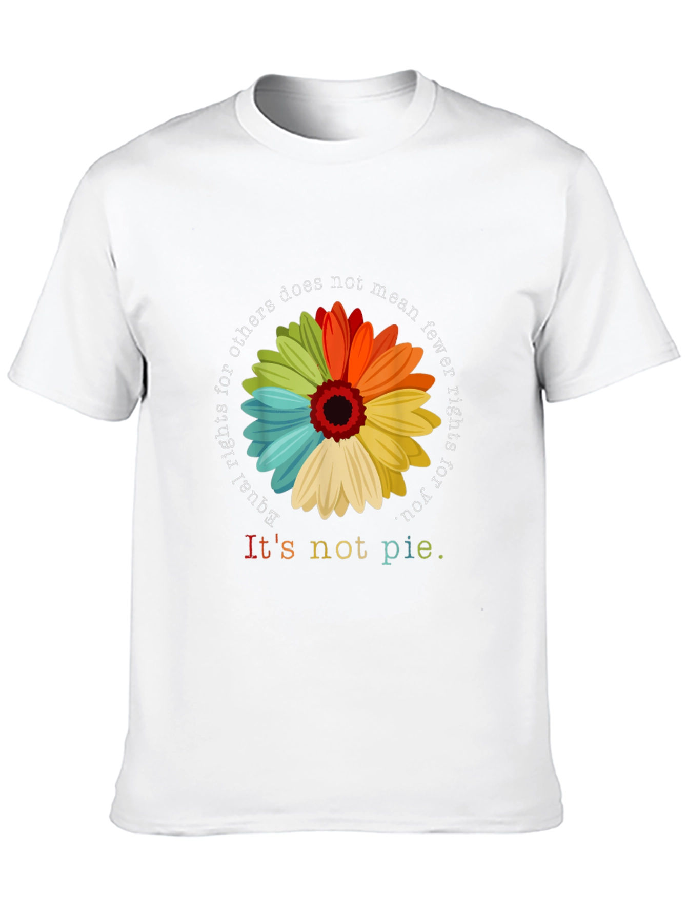 Equality Rights T-Shirt - Its Not Pie