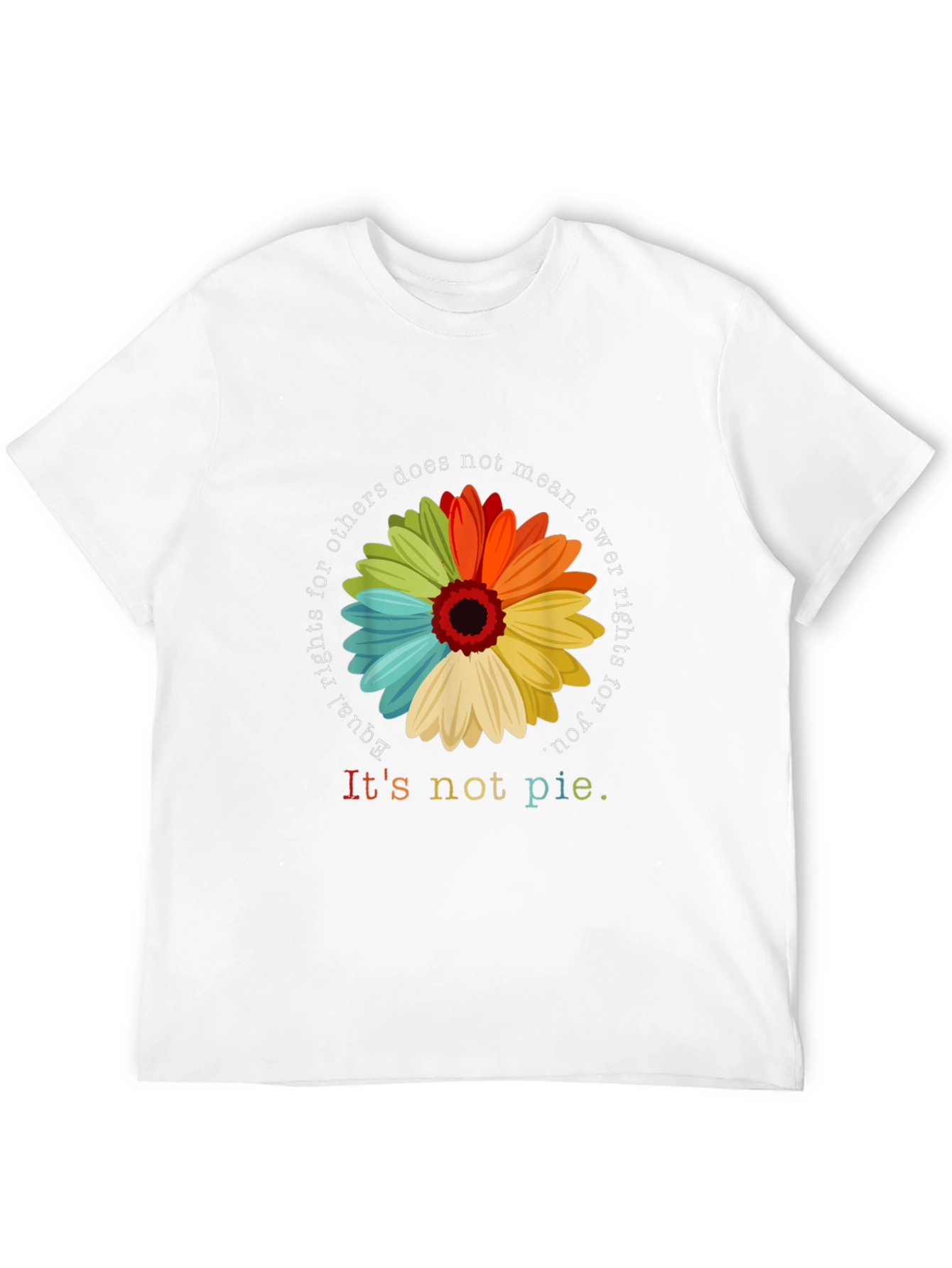 Equality Rights T-Shirt - Its Not Pie