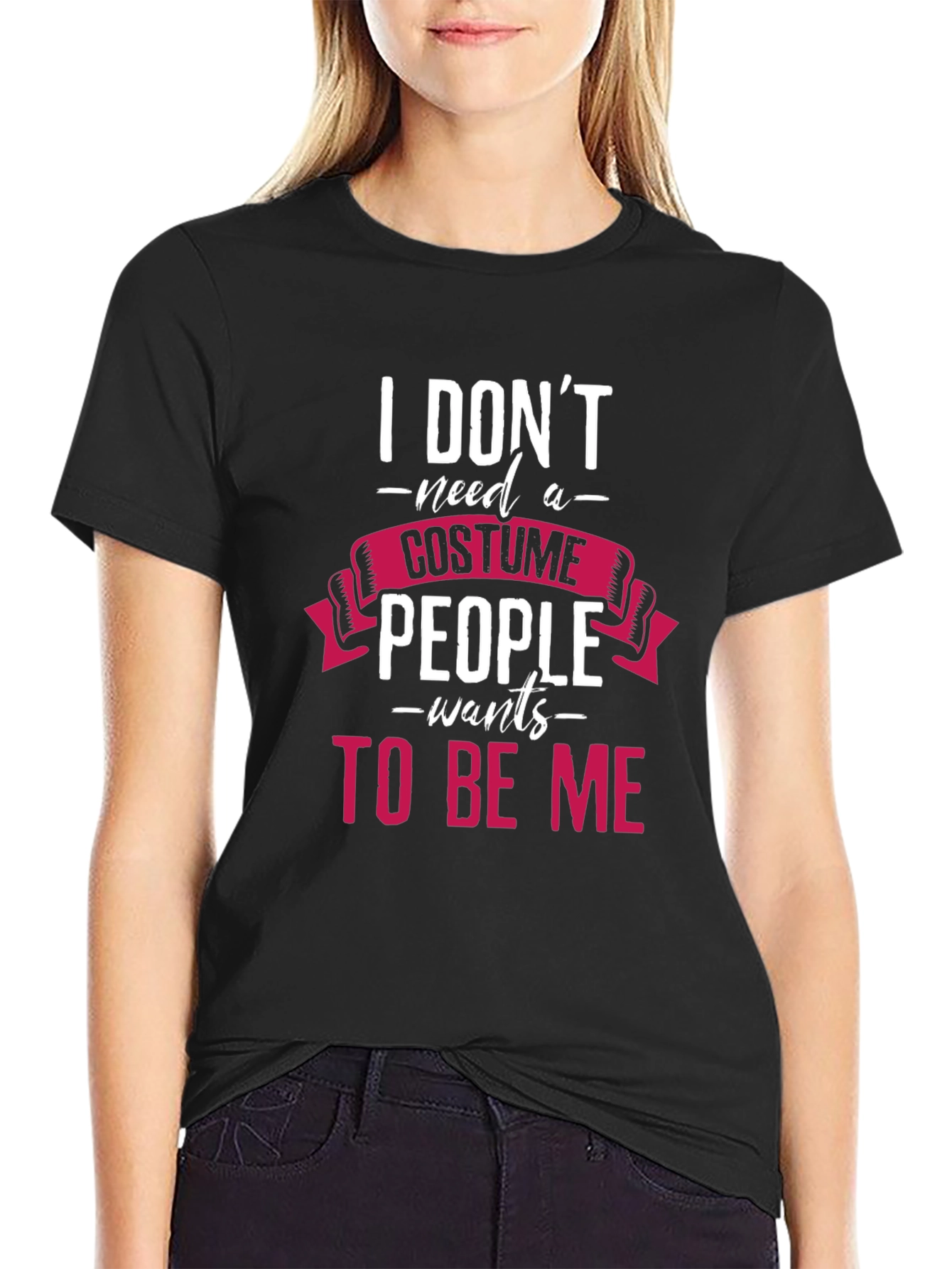 I Dont Need a Costume T-Shirt