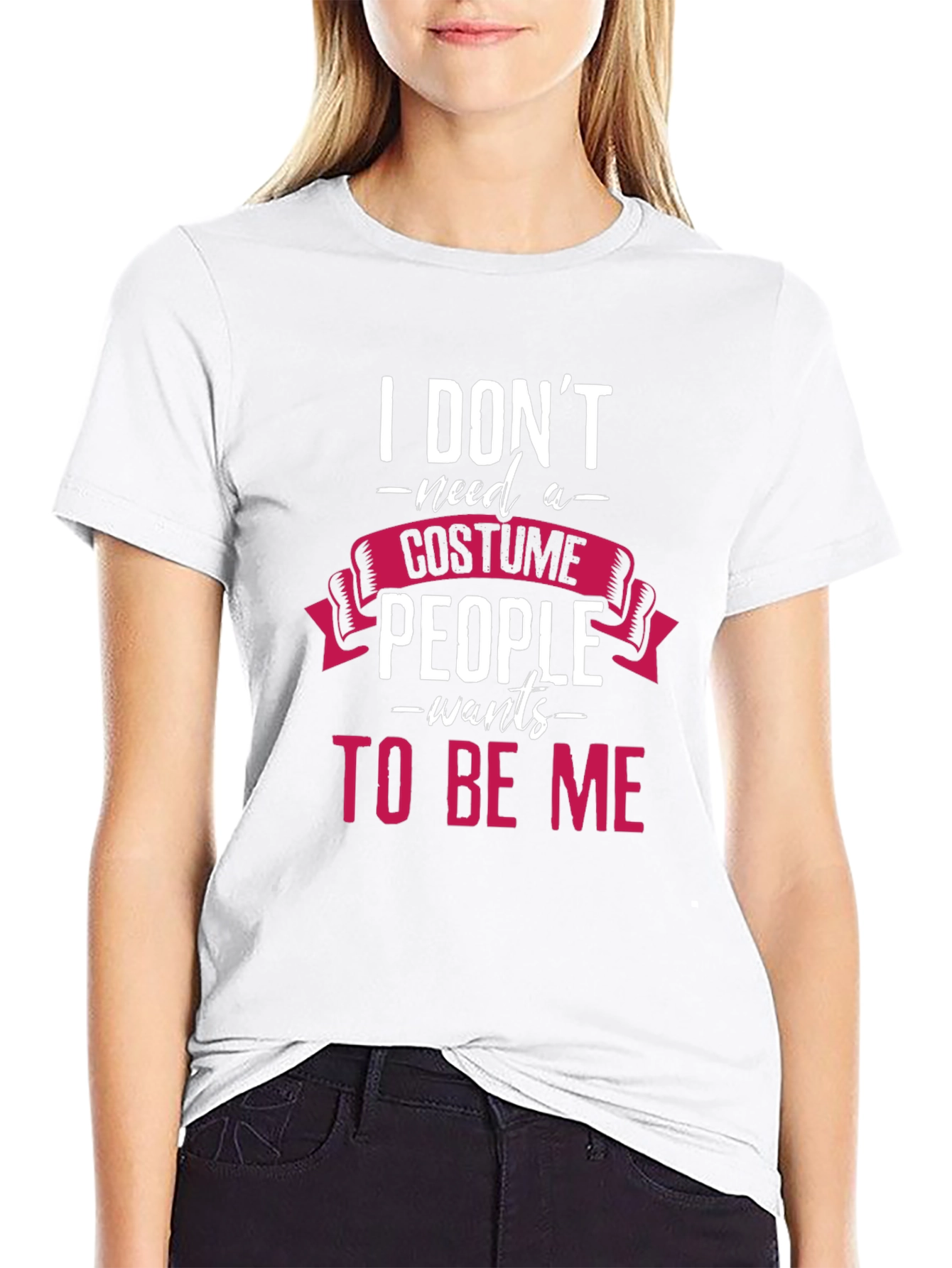 I Dont Need a Costume T-Shirt