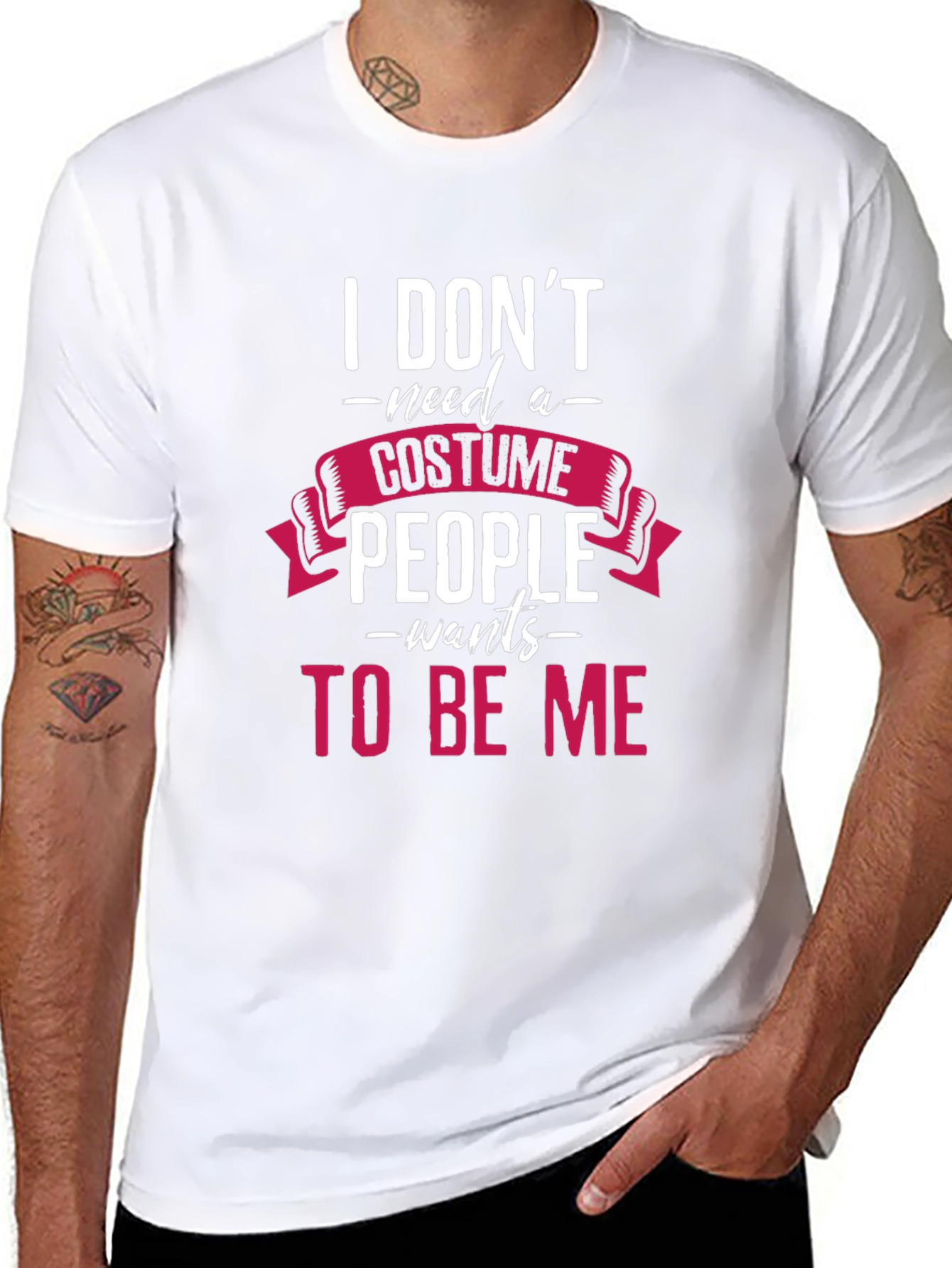 I Dont Need a Costume T-Shirt