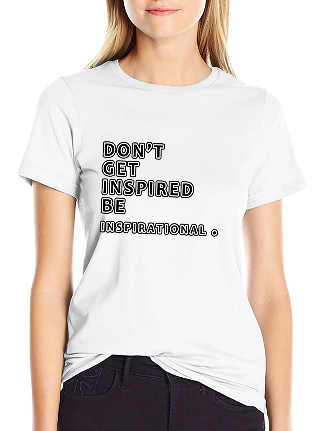 Inspirational Graphic Tee -  Dont Get Inspired Be Inspirational