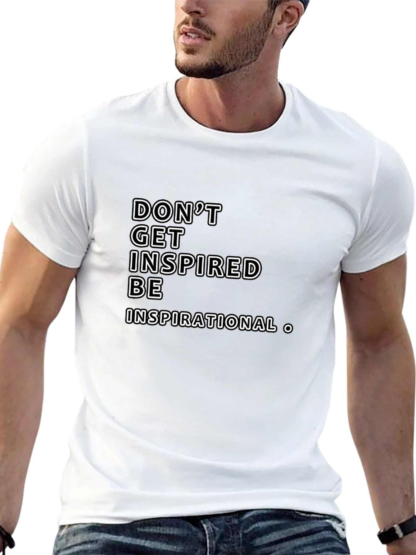 Inspirational Graphic Tee -  Dont Get Inspired Be Inspirational