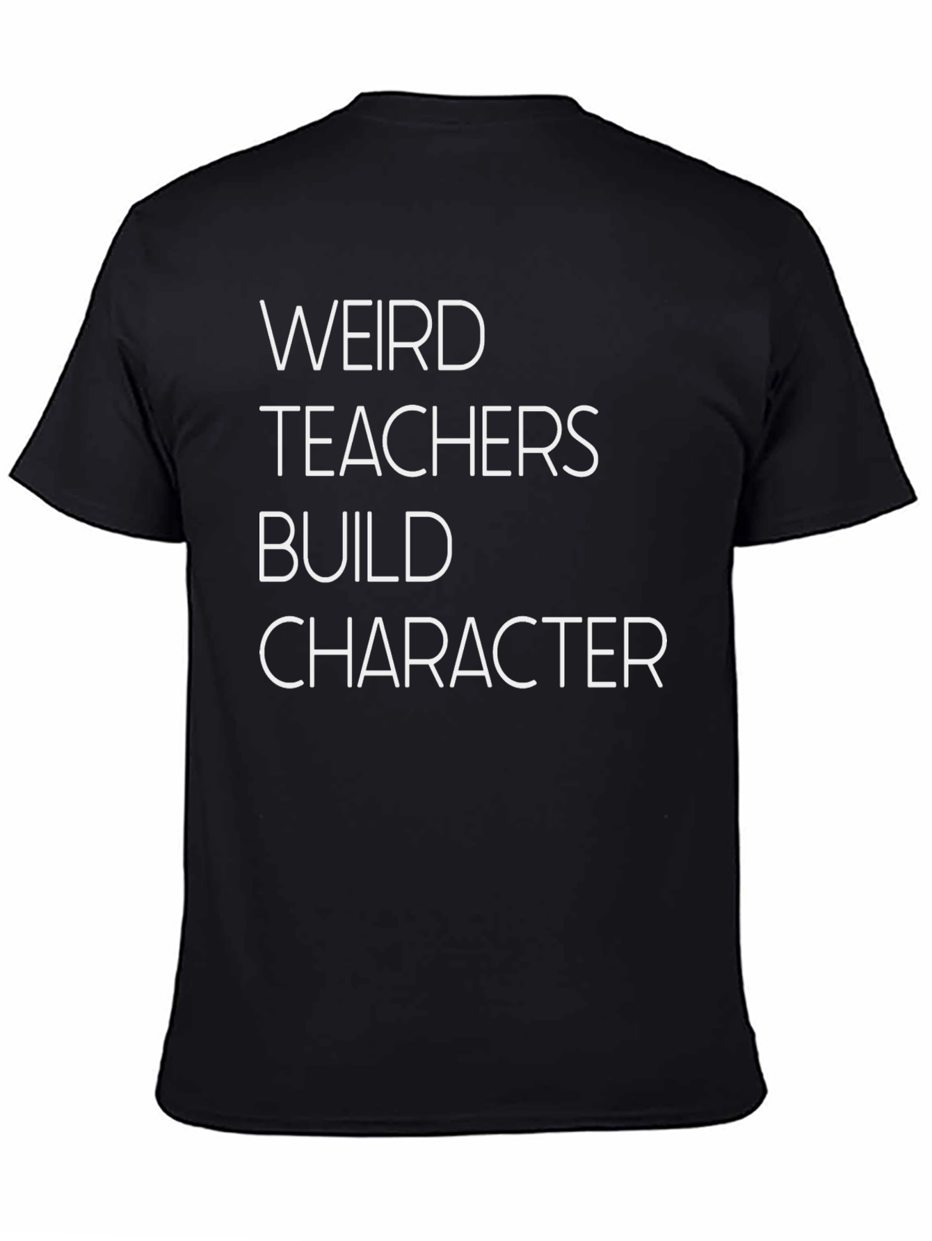 Weird Teachers Build Character T-Shirt