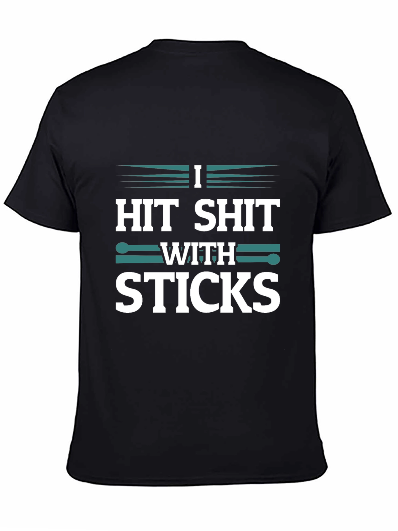 Drummer T-Shirt - I Hit Shit With Sticks