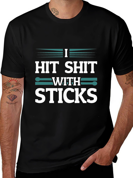 Drummer T-Shirt - I Hit Shit With Sticks