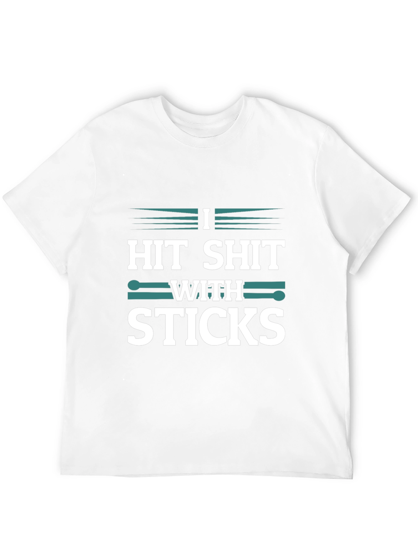 Drummer T-Shirt - I Hit Shit With Sticks