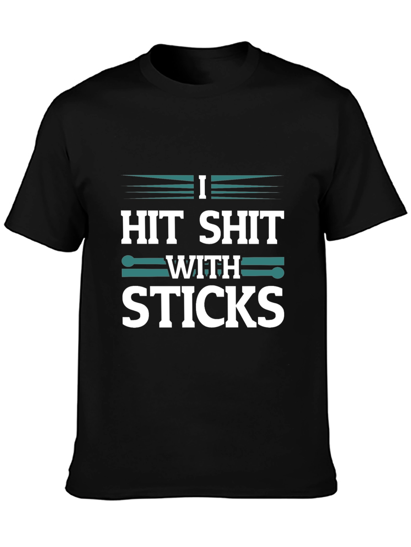Drummer T-Shirt - I Hit Shit With Sticks