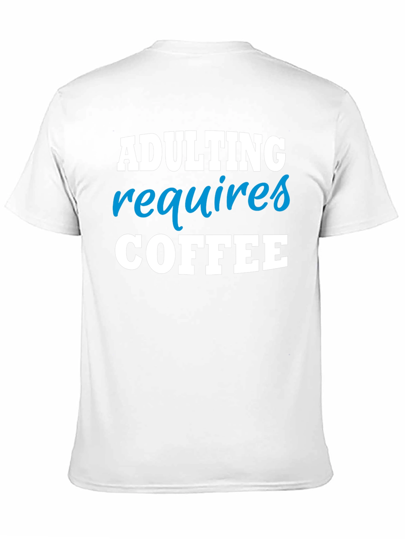 Adulting Requires Coffee Funny T-Shirt