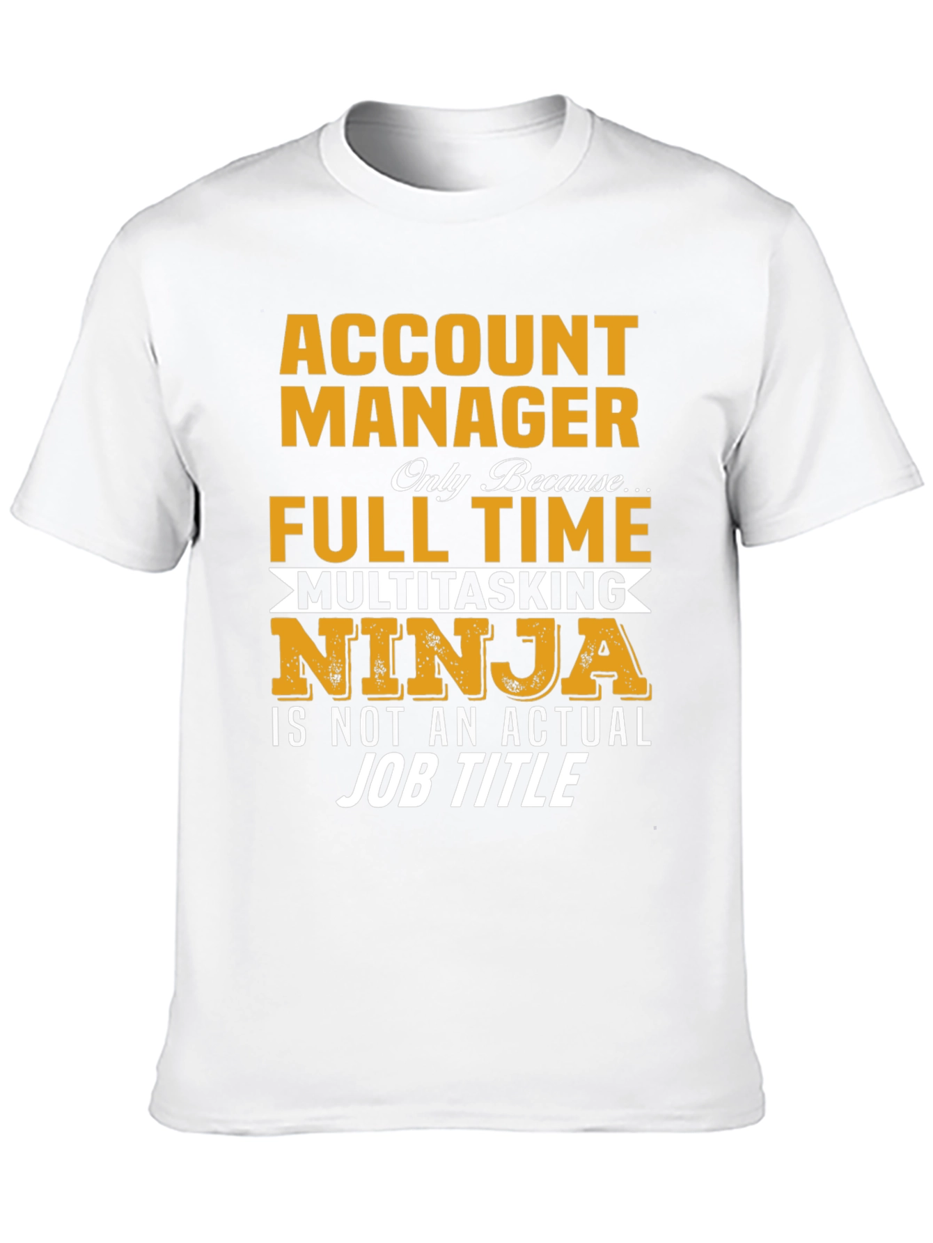 Account Manager Full-Time Ninja T-Shirt