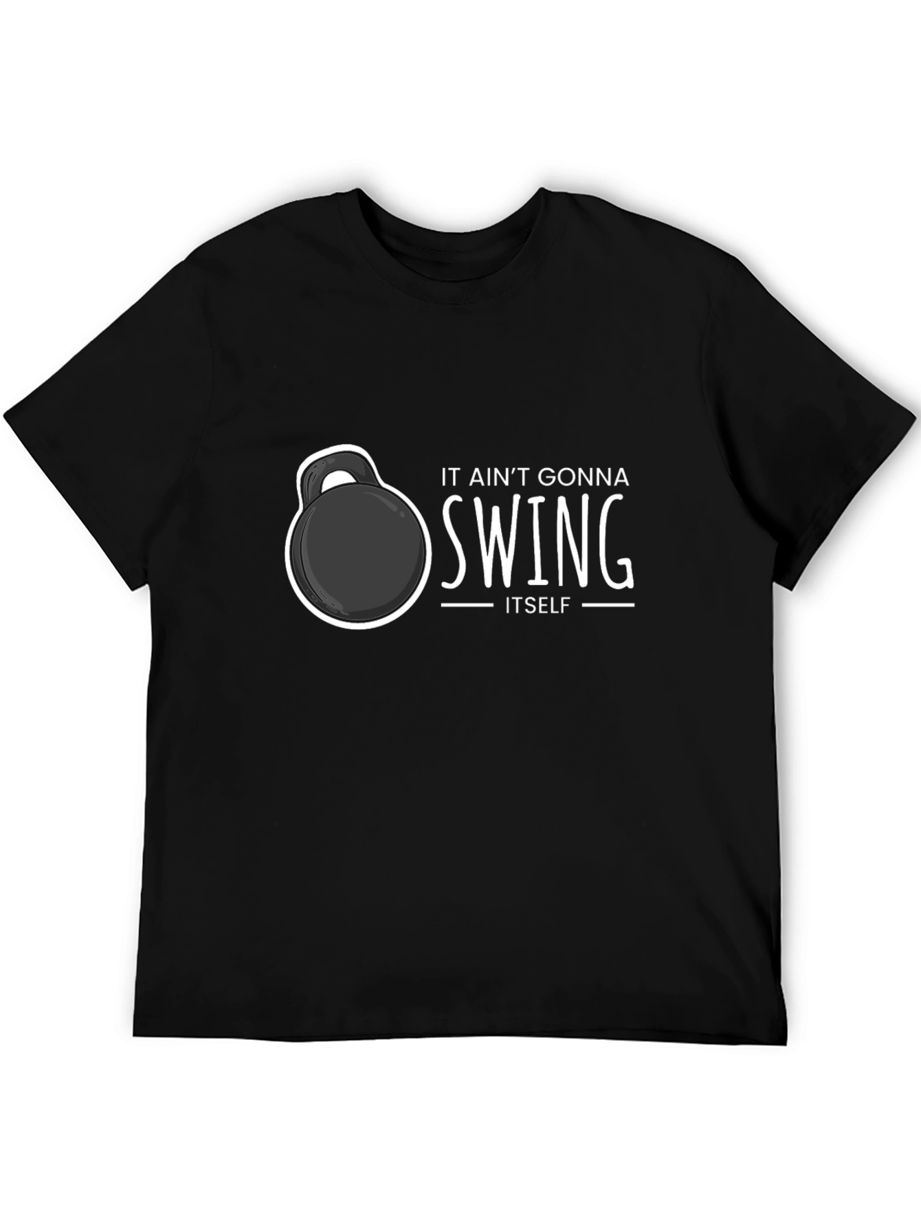It Aint Gonna Swing Itself Black T-Shirt