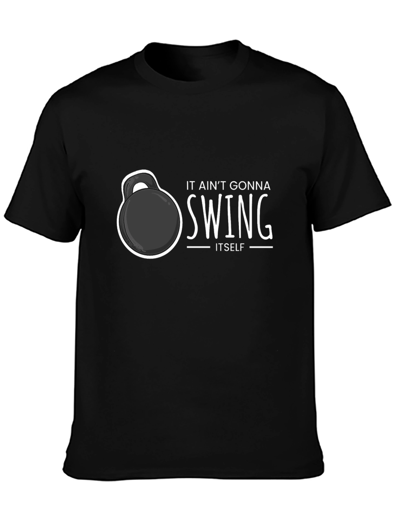 It Aint Gonna Swing Itself Black T-Shirt