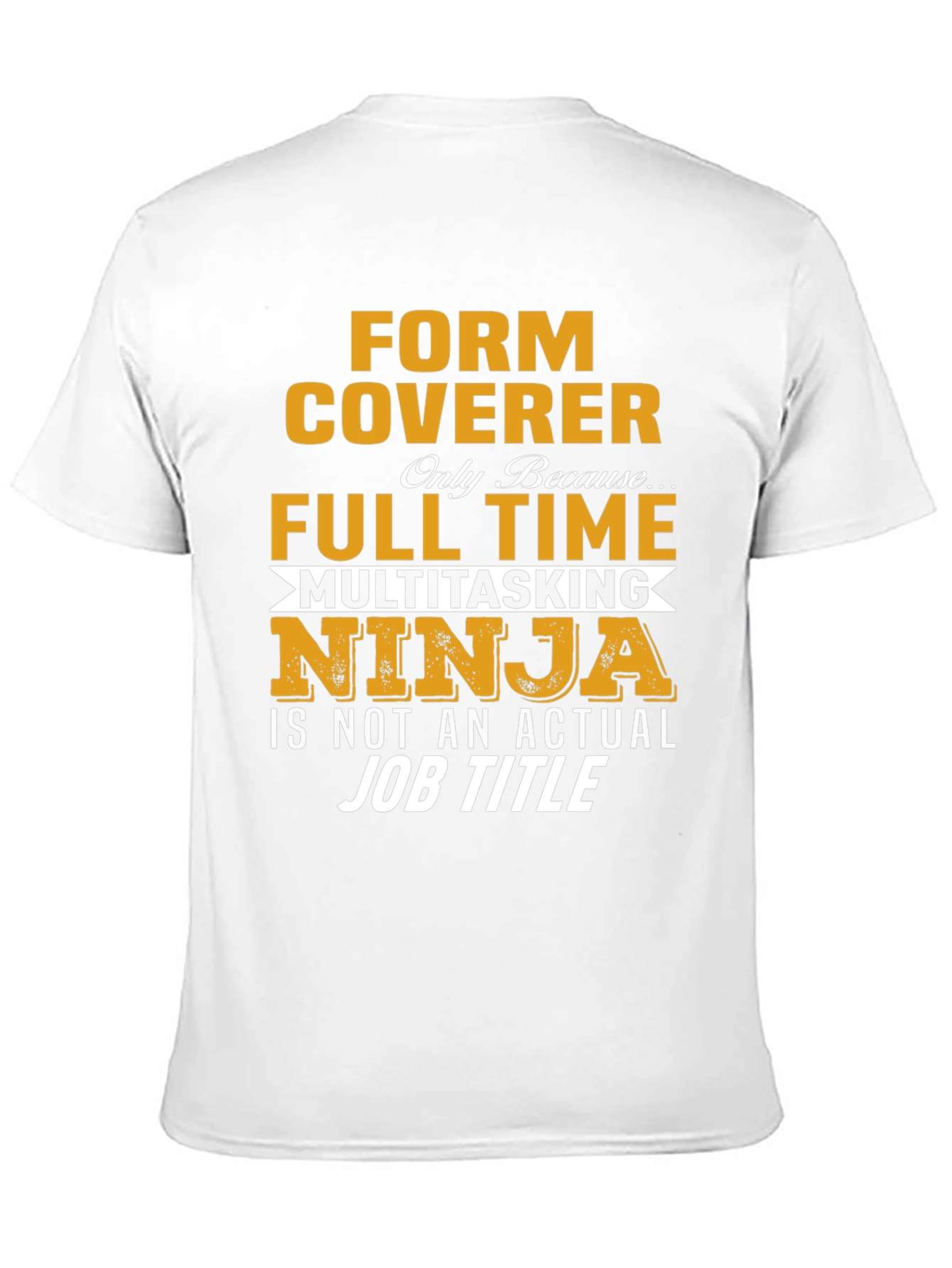 Form Coverer Multitasking Ninja Novelty T-Shirt