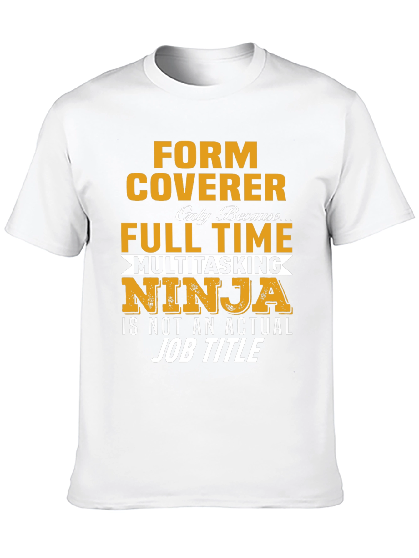 Form Coverer Multitasking Ninja Novelty T-Shirt