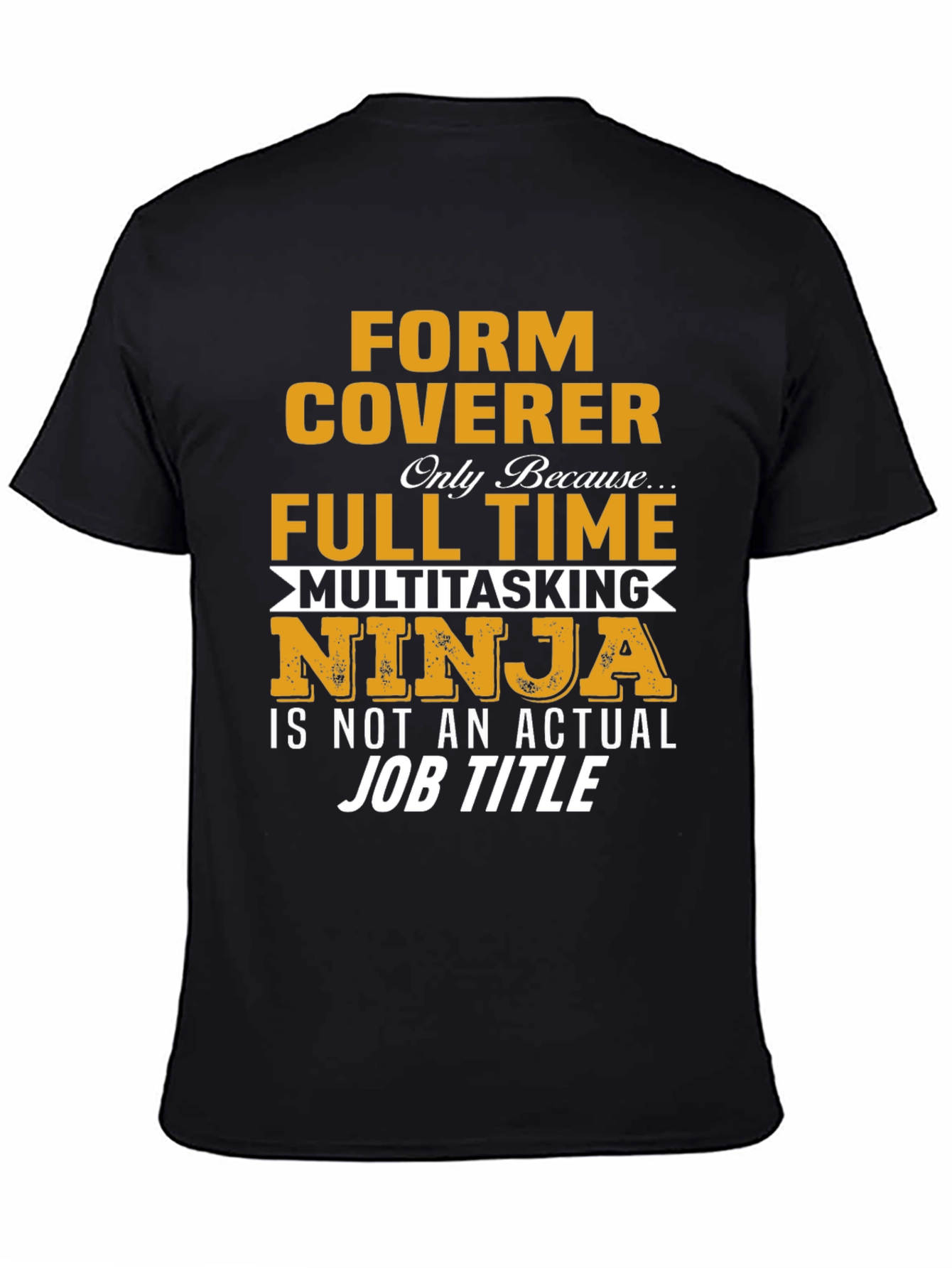 Form Coverer Multitasking Ninja Novelty T-Shirt