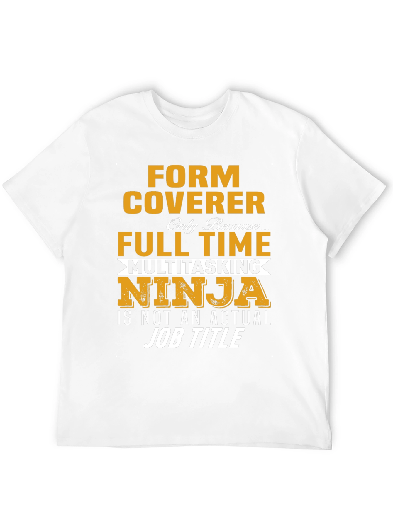 Form Coverer Multitasking Ninja Novelty T-Shirt