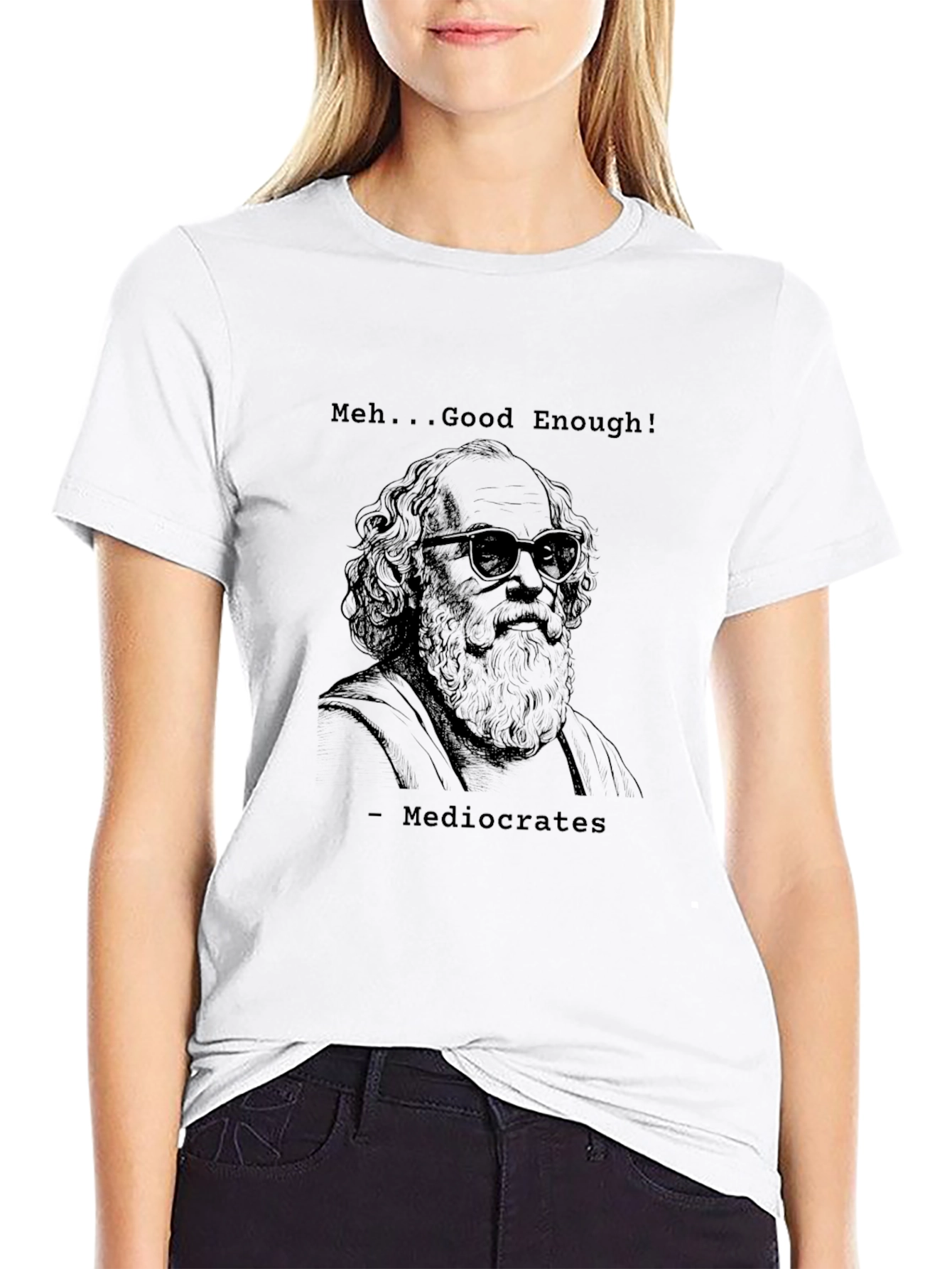 Mediocrates T-Shirt - Meh... Good Enough! Funny Tee