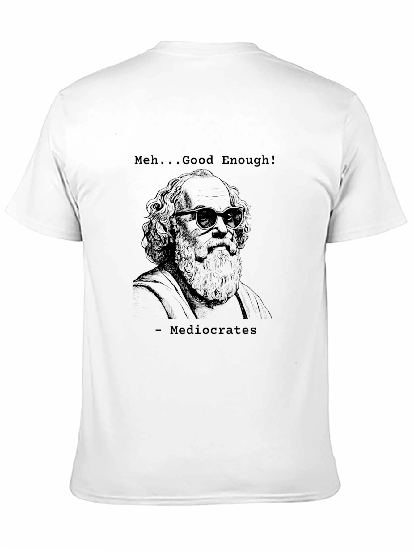 Mediocrates T-Shirt - Meh... Good Enough! Funny Tee