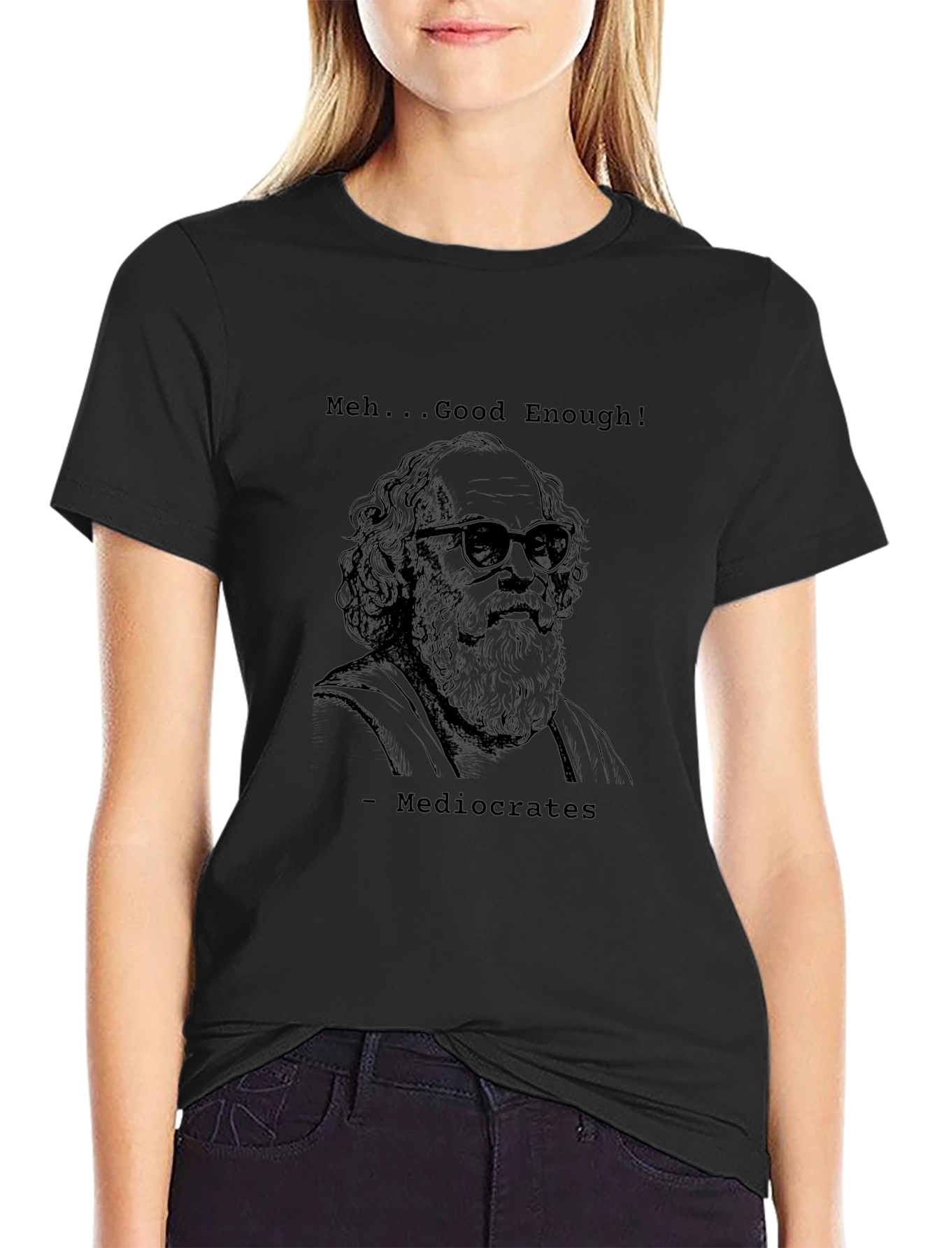Mediocrates T-Shirt - Meh... Good Enough! Funny Tee