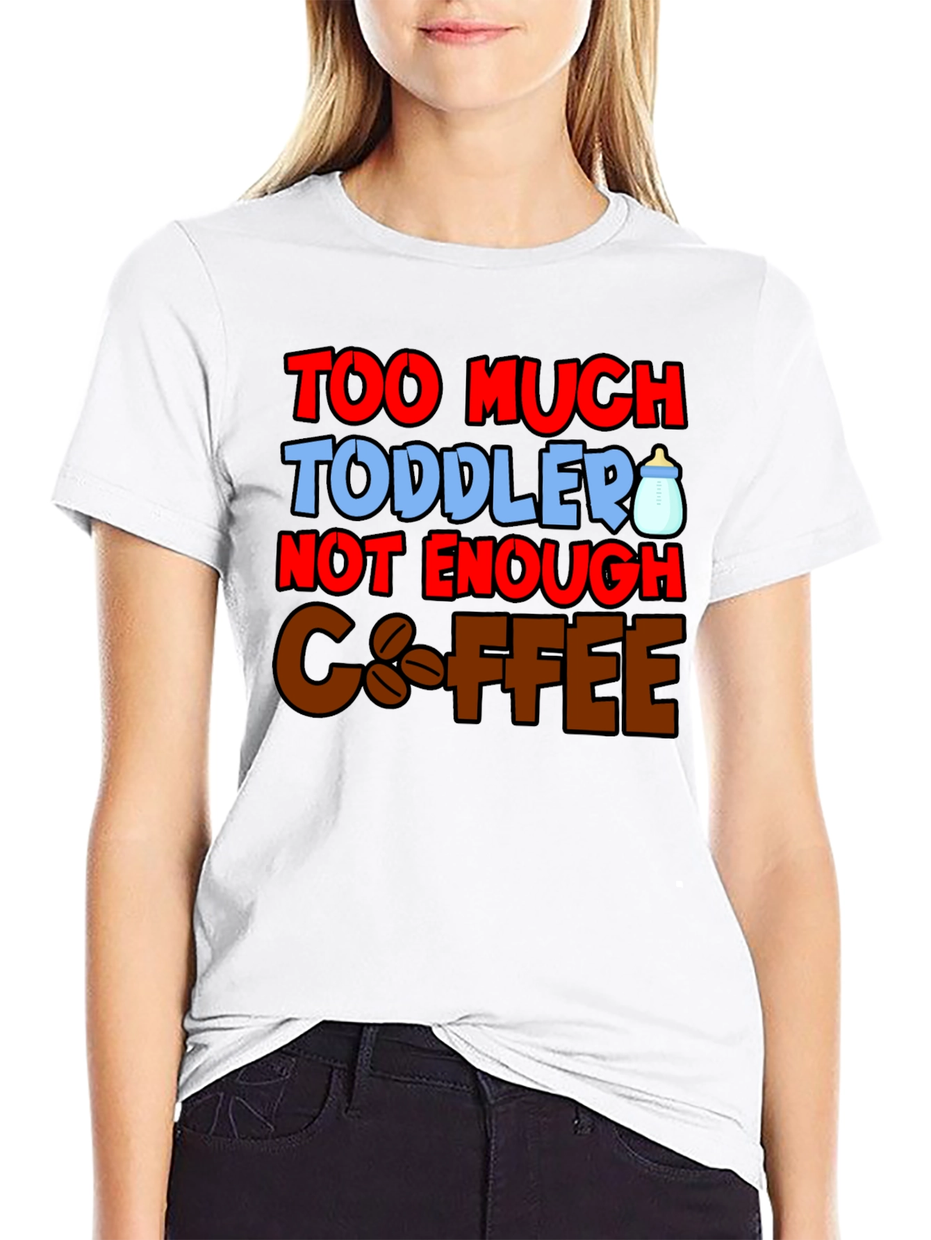 Too Much Toddler Not Enough Coffee Graphic T-Shirt