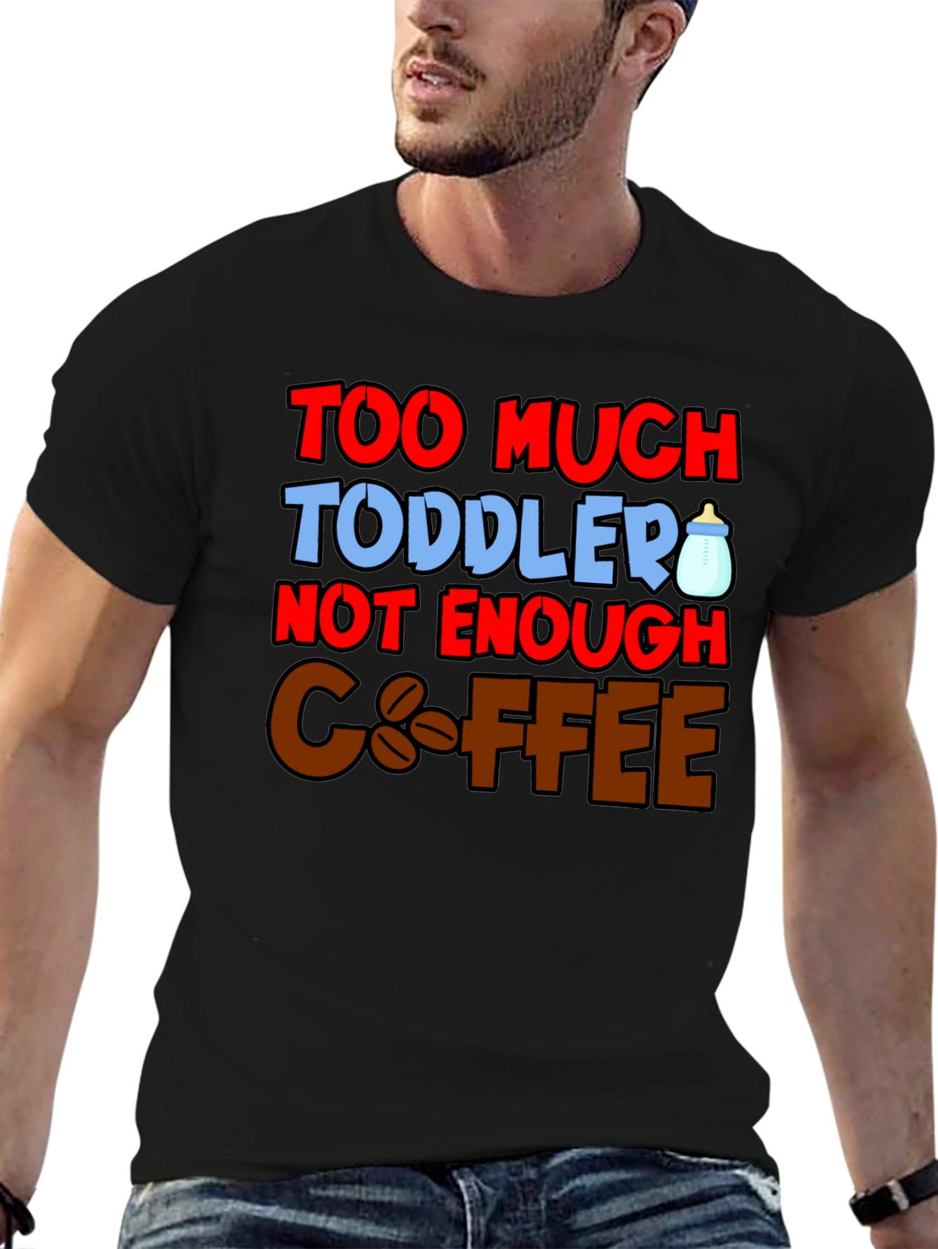 Too Much Toddler Not Enough Coffee Graphic T-Shirt