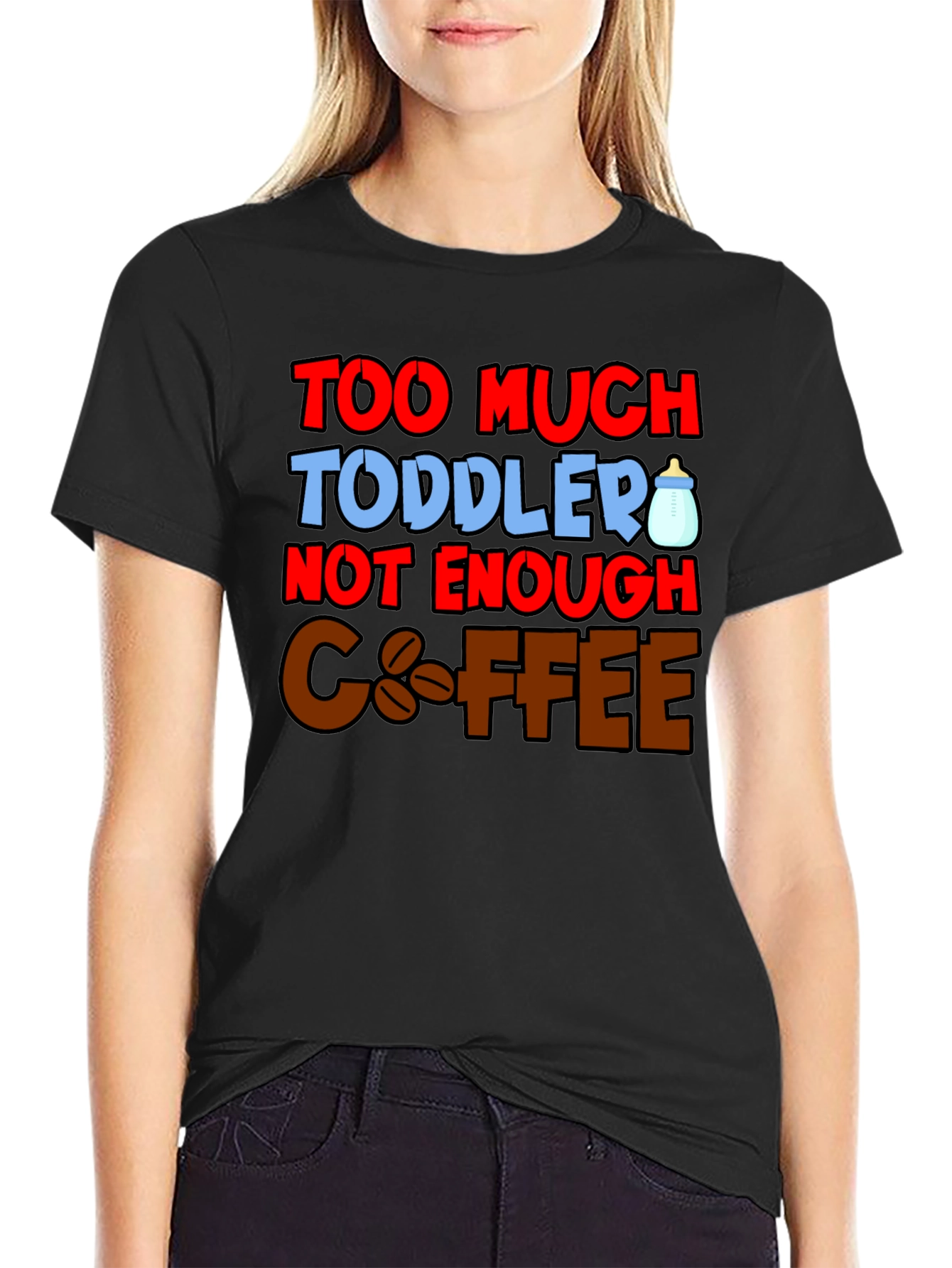 Too Much Toddler Not Enough Coffee Graphic T-Shirt