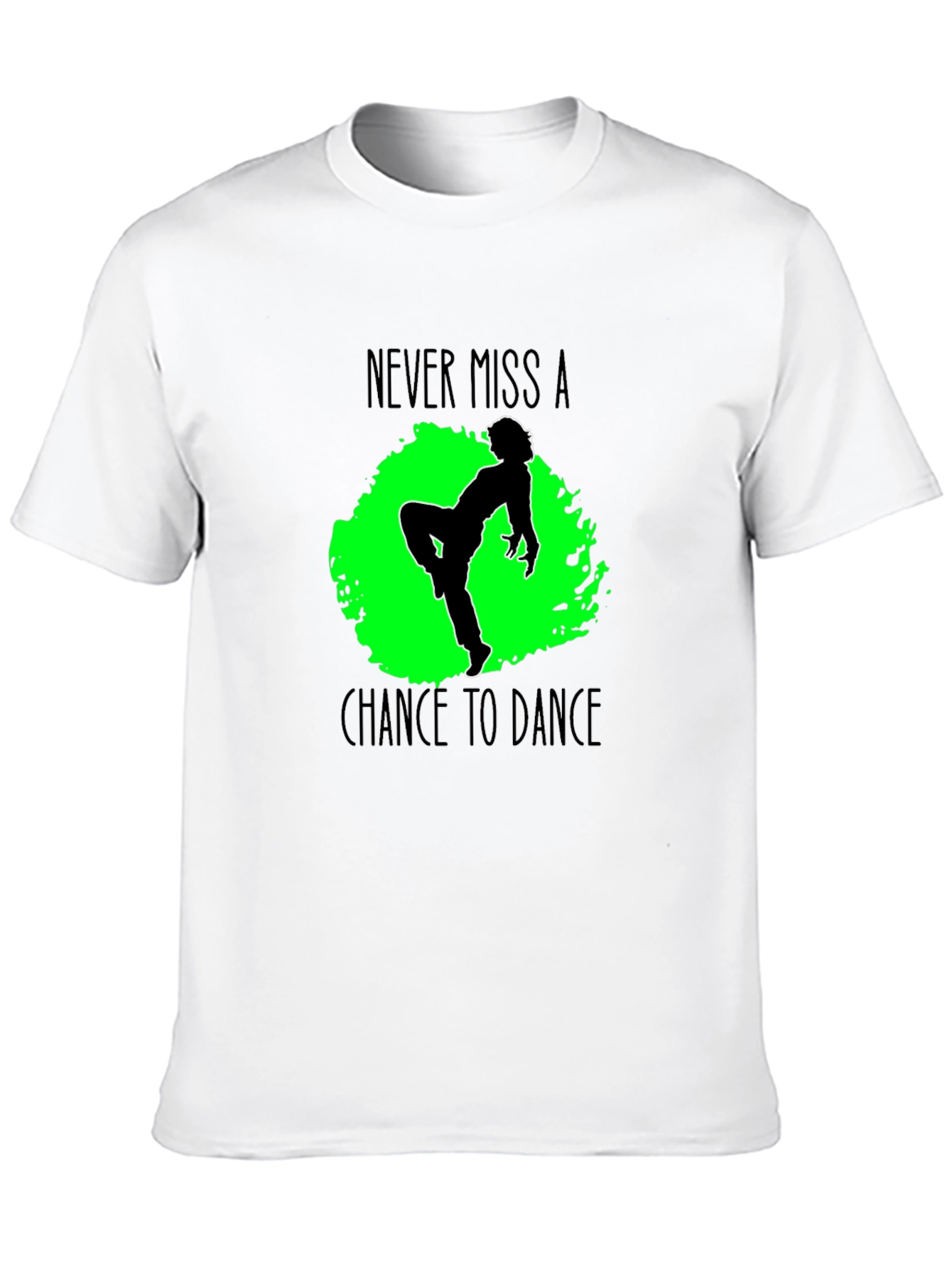 Never Miss A Chance To Dance Black T-Shirt
