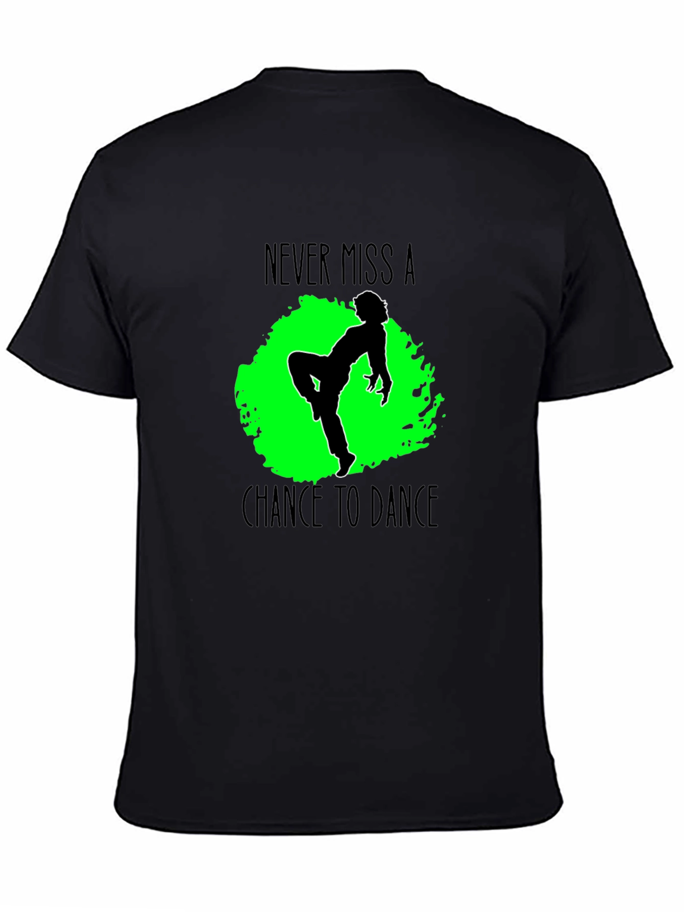 Never Miss A Chance To Dance Black T-Shirt