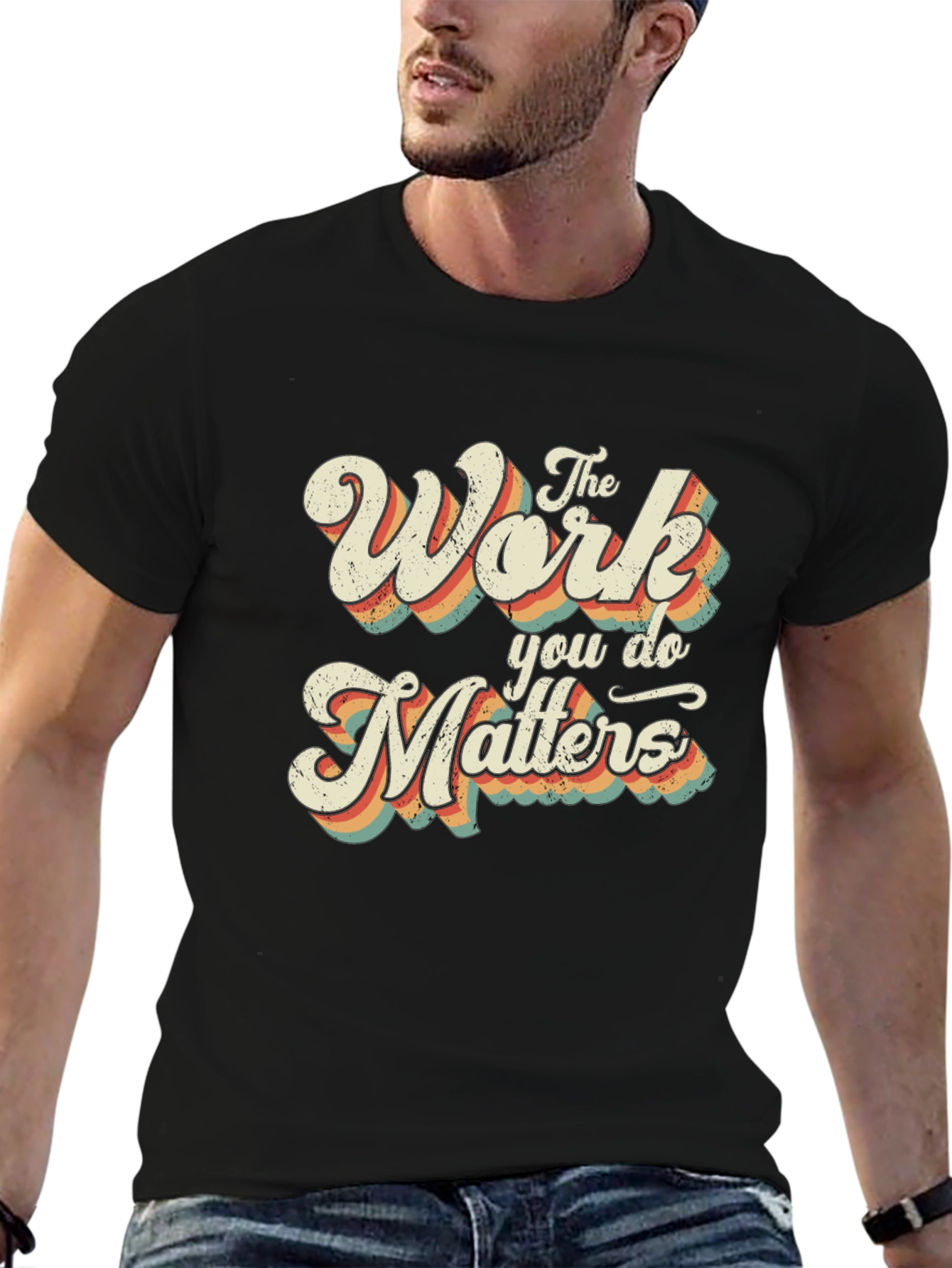 The Work You Do Matters Retro Graphic T-Shirt