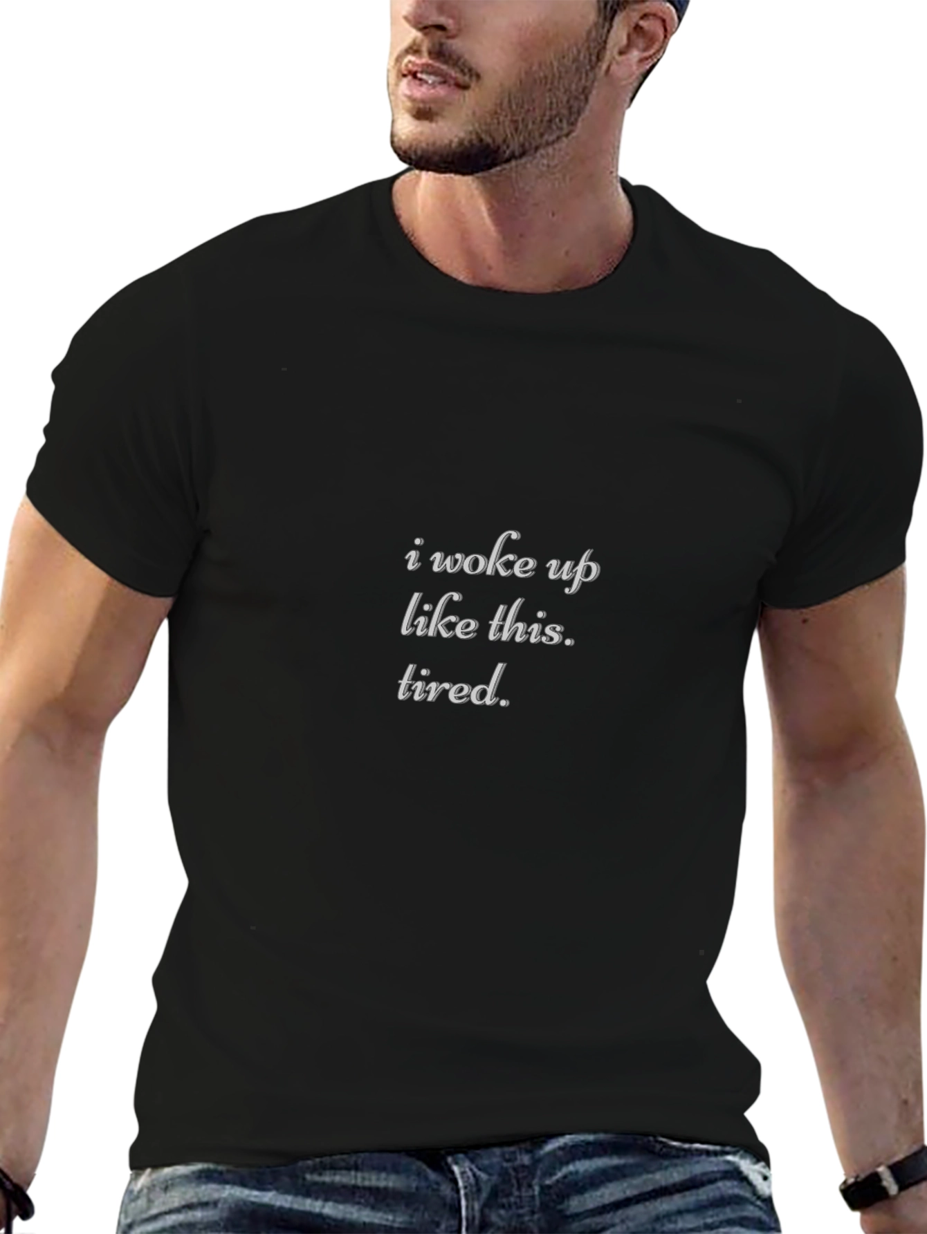 I Woke Up Like This Tired Black T-Shirt