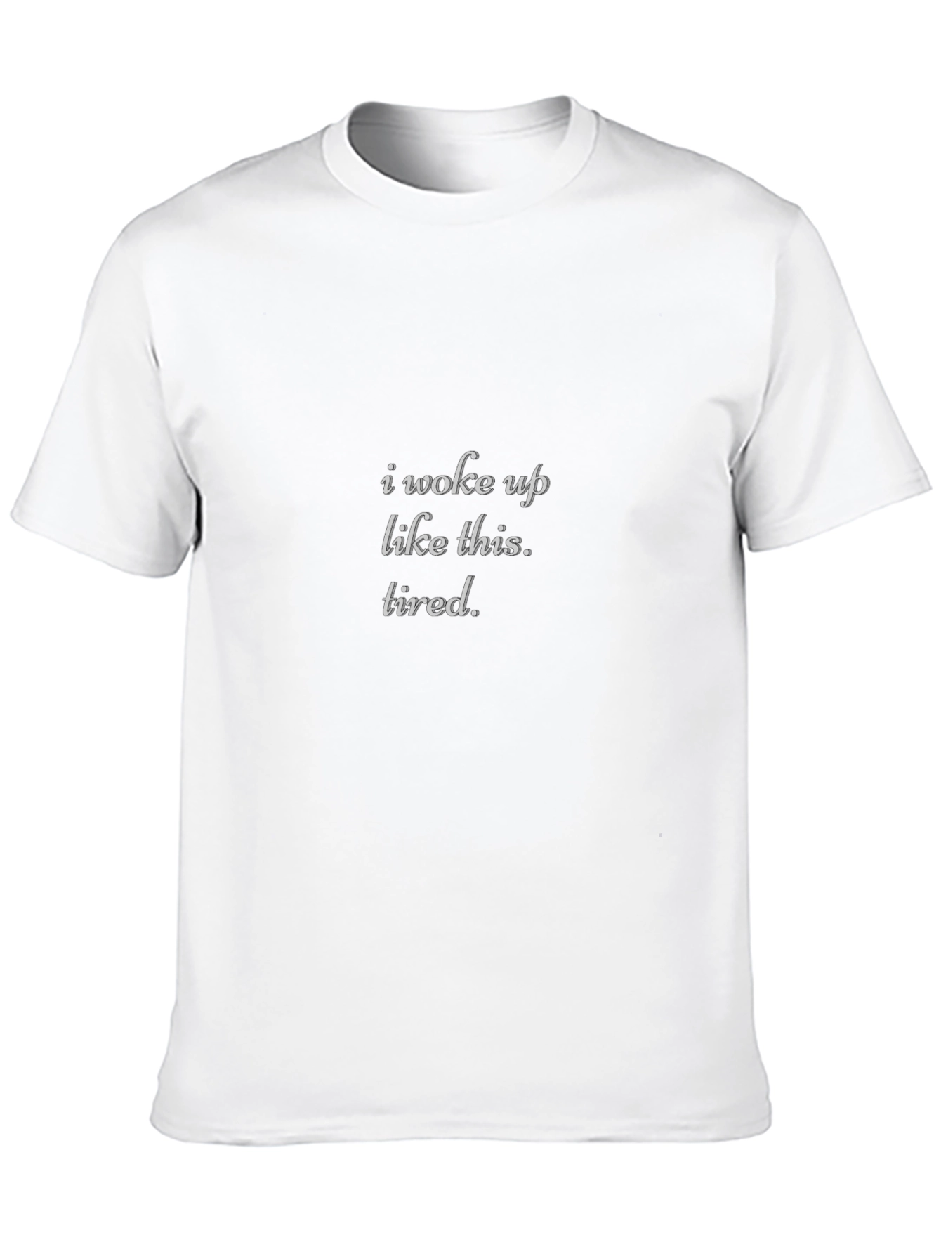 I Woke Up Like This Tired Black T-Shirt