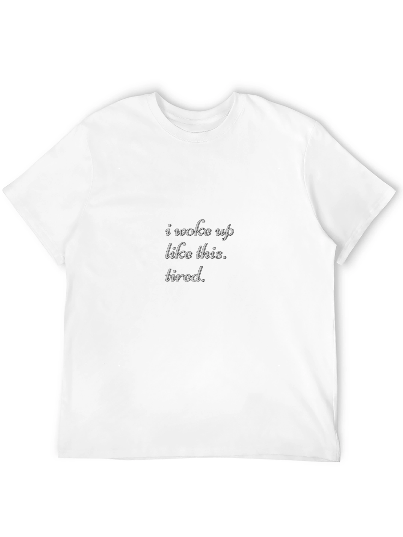 I Woke Up Like This Tired Black T-Shirt