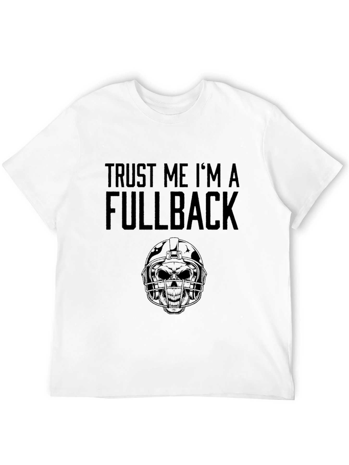 Trust Me Im A Fullback T-Shirt