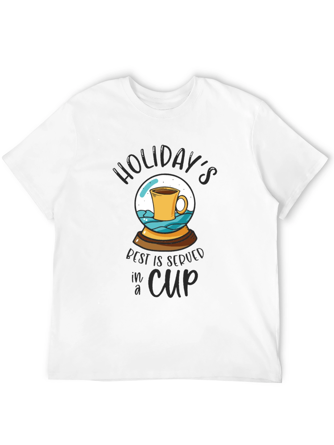 Holidays Best Served in a Cup T-Shirt