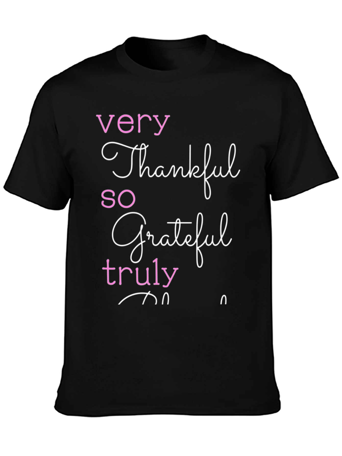 Thankful Grateful Truly T-Shirt