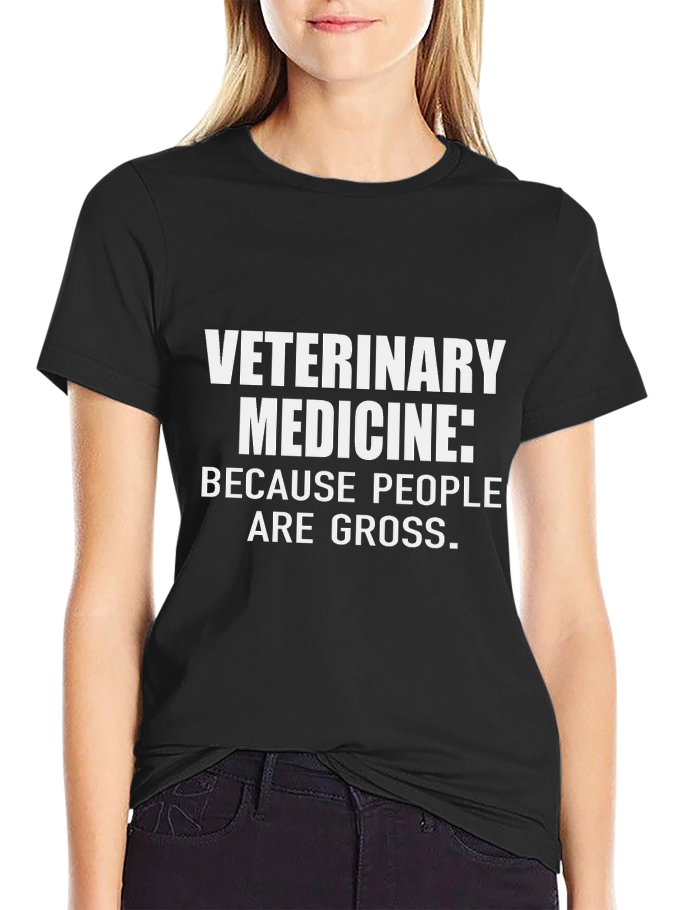 Veterinary Medicine T-Shirt: Because People Are Gross