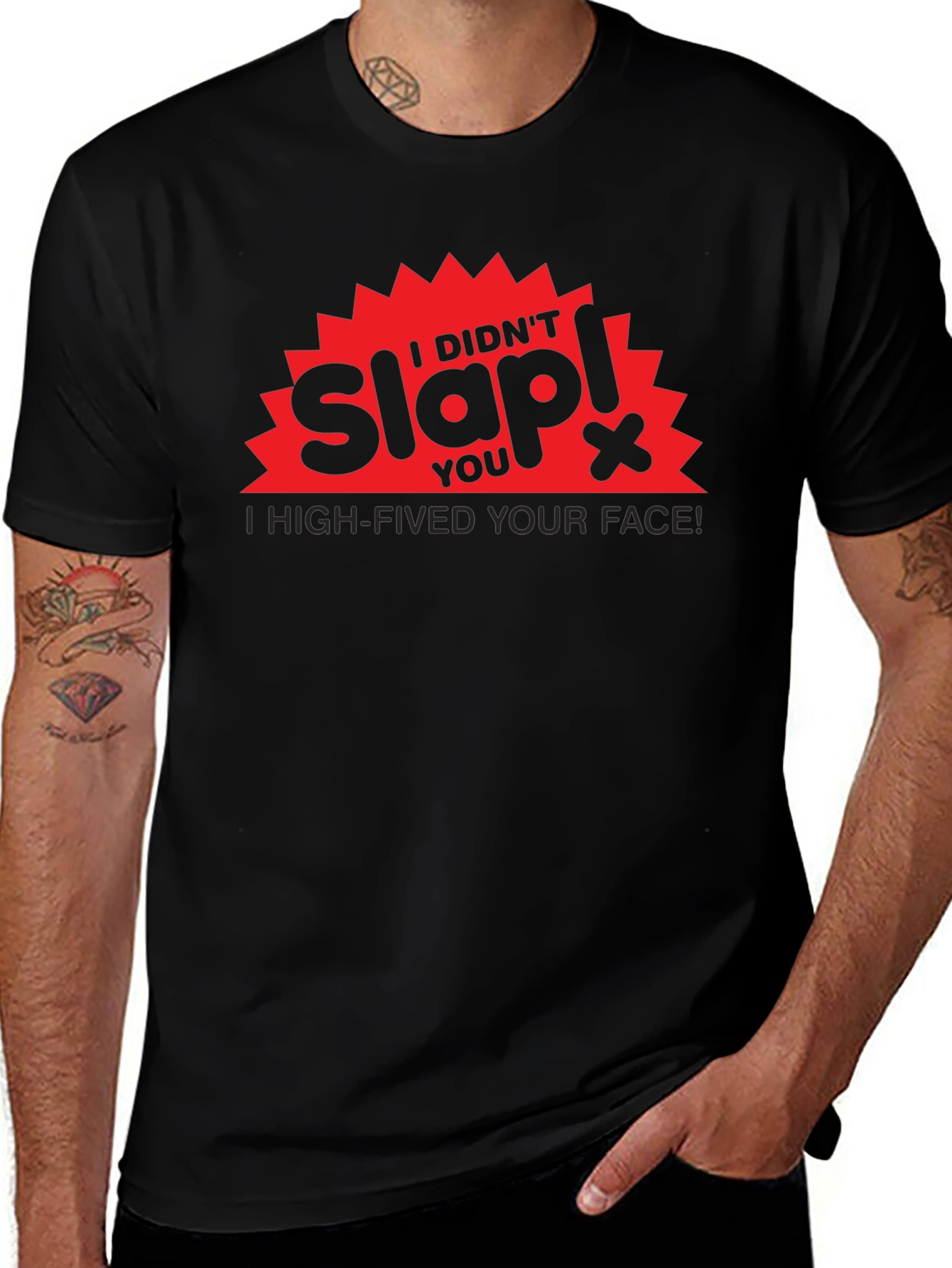 I Didnt Slap You High-Fived Your Face! T-Shirt