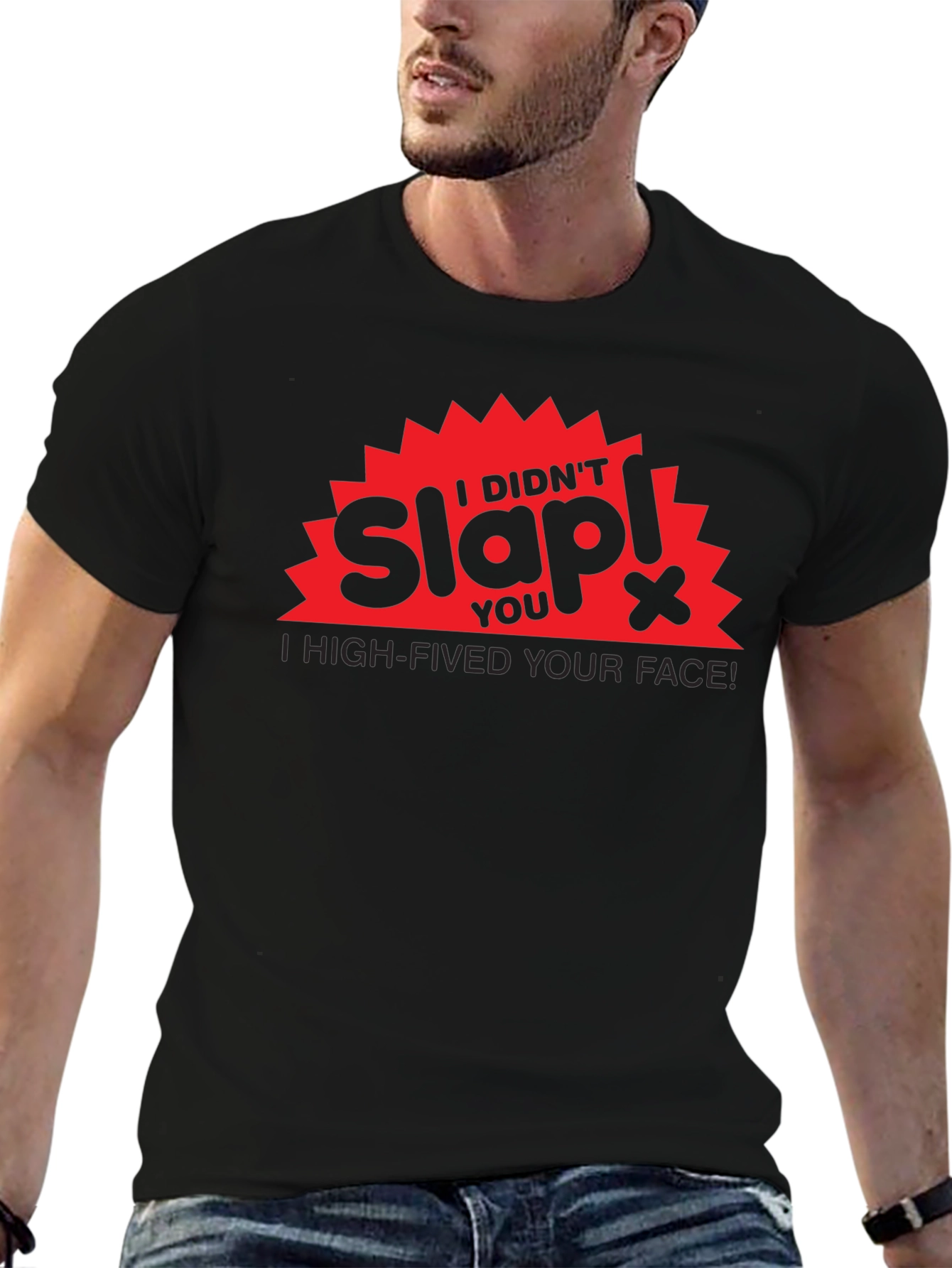 I Didnt Slap You High-Fived Your Face! T-Shirt