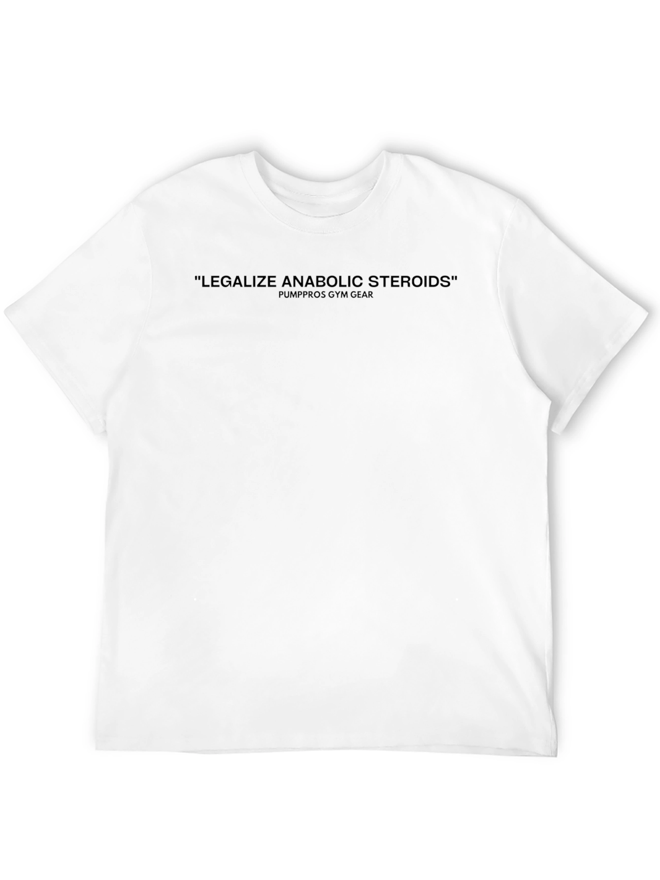 Legalize Anabolic Steroids Gym T-Shirt