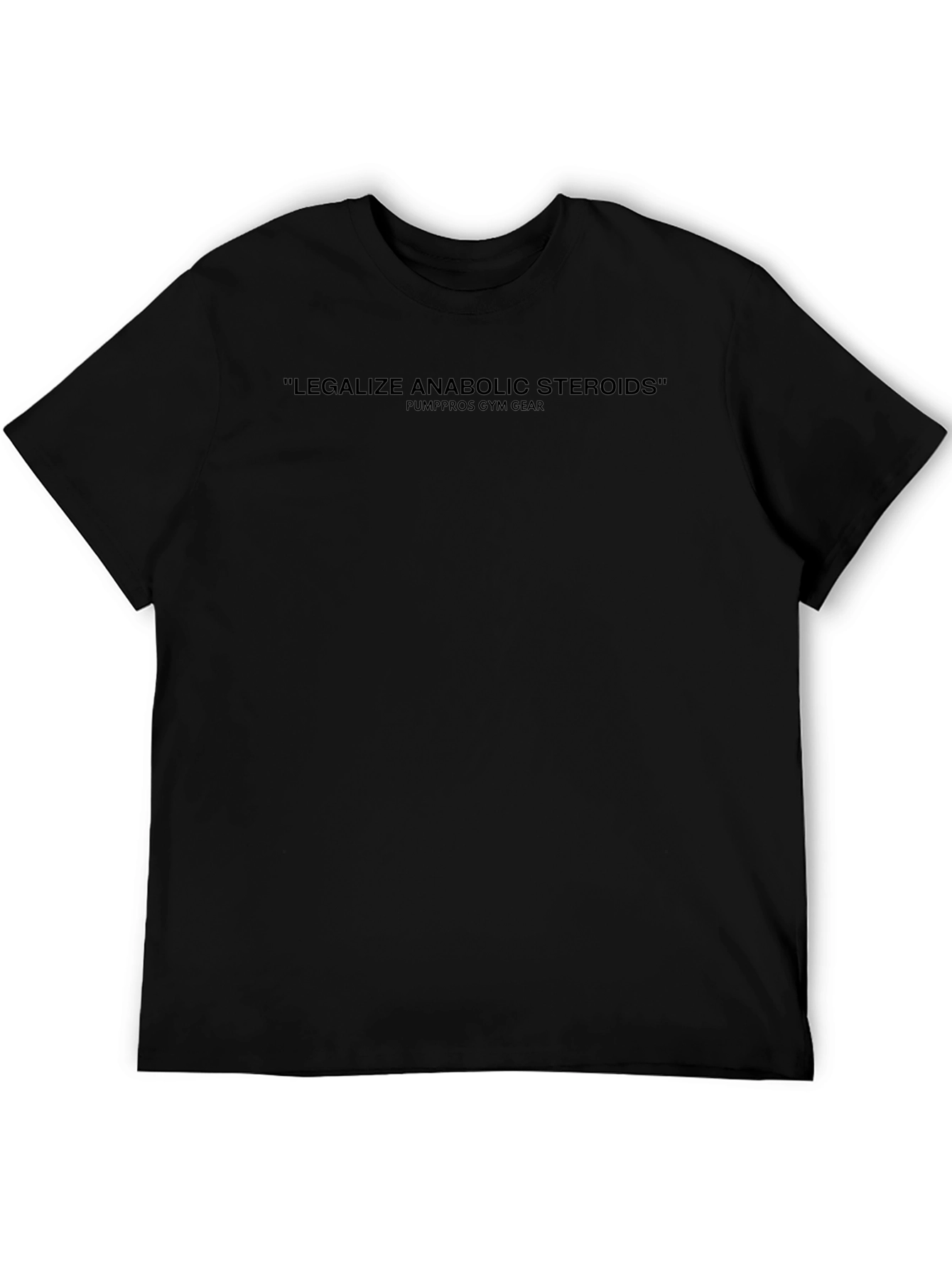 Legalize Anabolic Steroids Gym T-Shirt