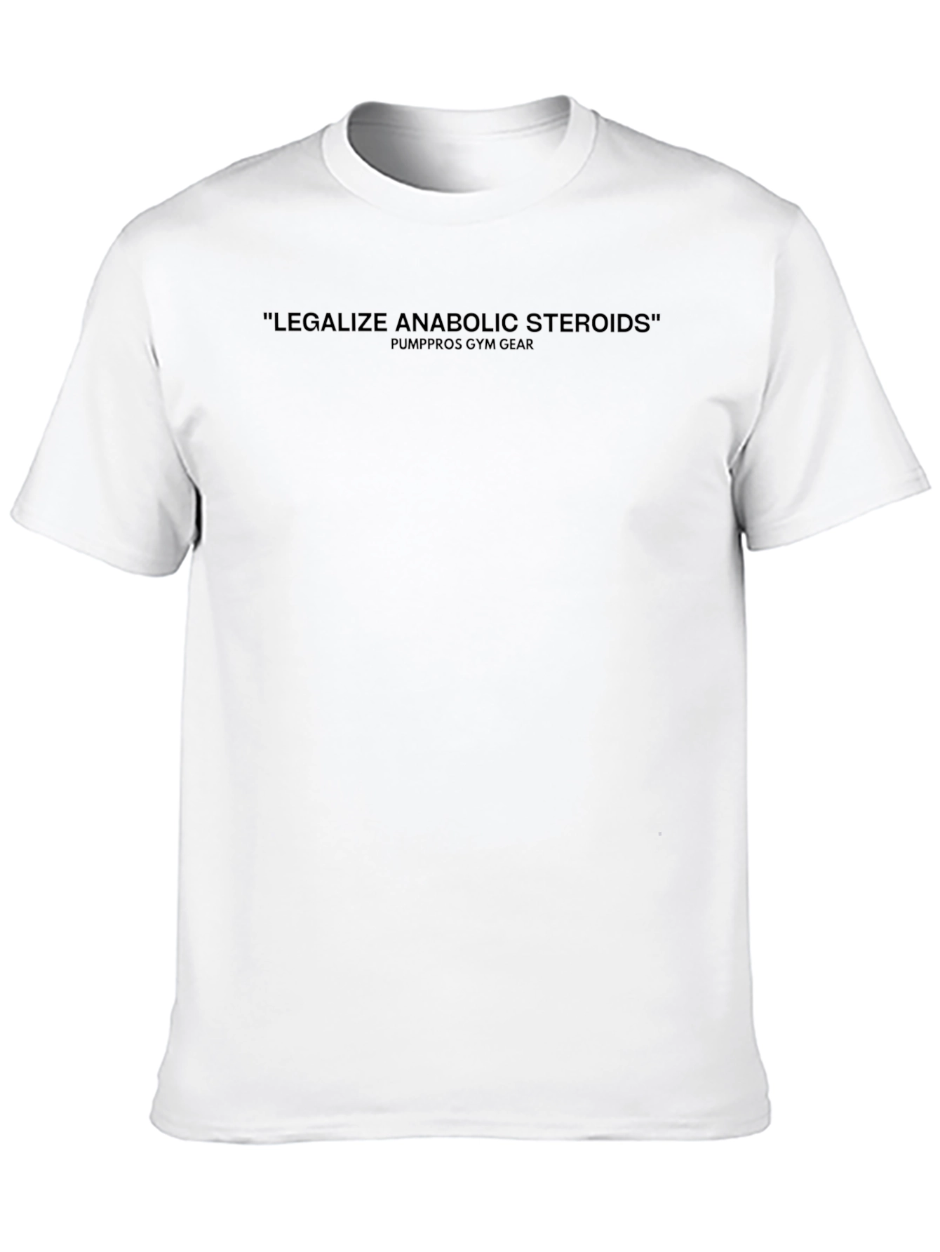 Legalize Anabolic Steroids Gym T-Shirt