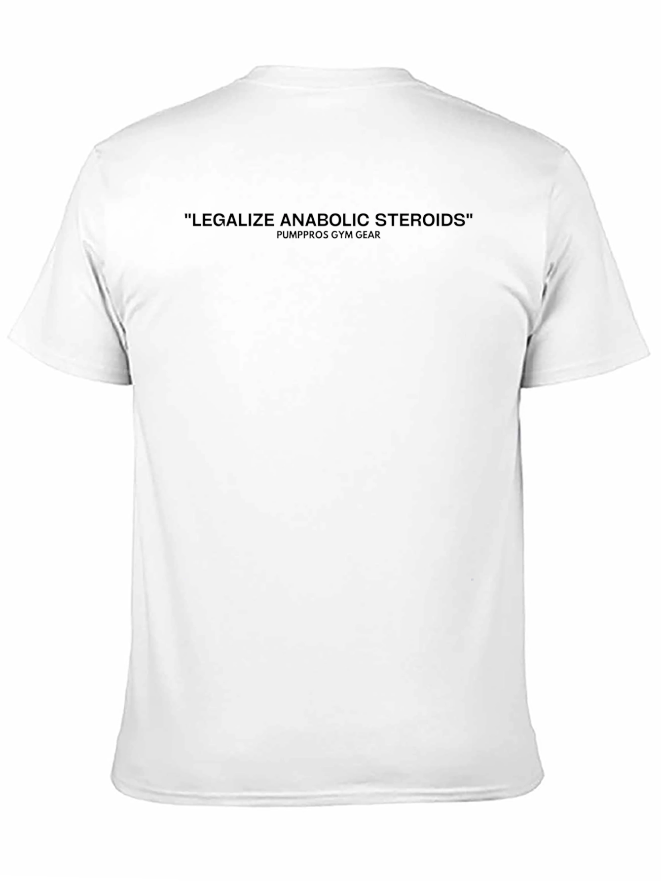 Legalize Anabolic Steroids Gym T-Shirt